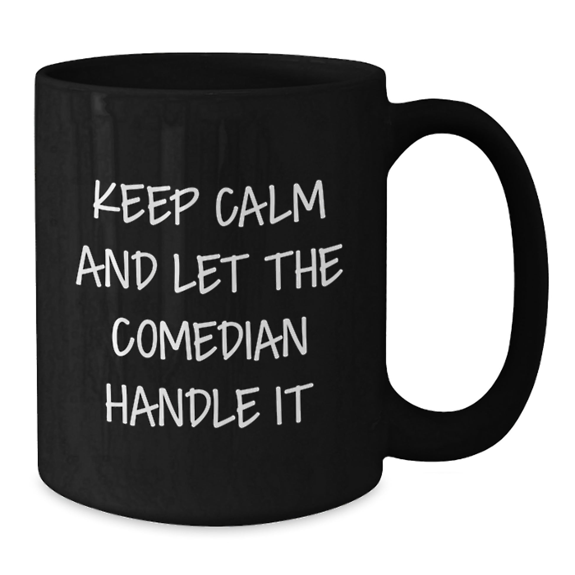 Comedian Gifts from Friends - Keep Calm And Let The Comedian Handle It, Funny Graduation Black Coffee Mug, 11oz or 15oz, Microwave and Dishwasher Safe - Additional