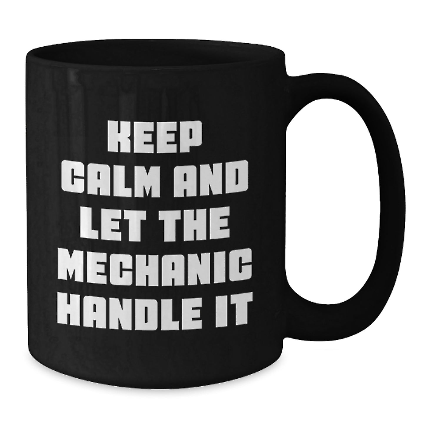 Funny Mechanic Gifts from Friends - 'Keep Calm And Let The Mechanic Handle It' Black Coffee Mug for Mechanic, Graduation Unique Gifts - Additional