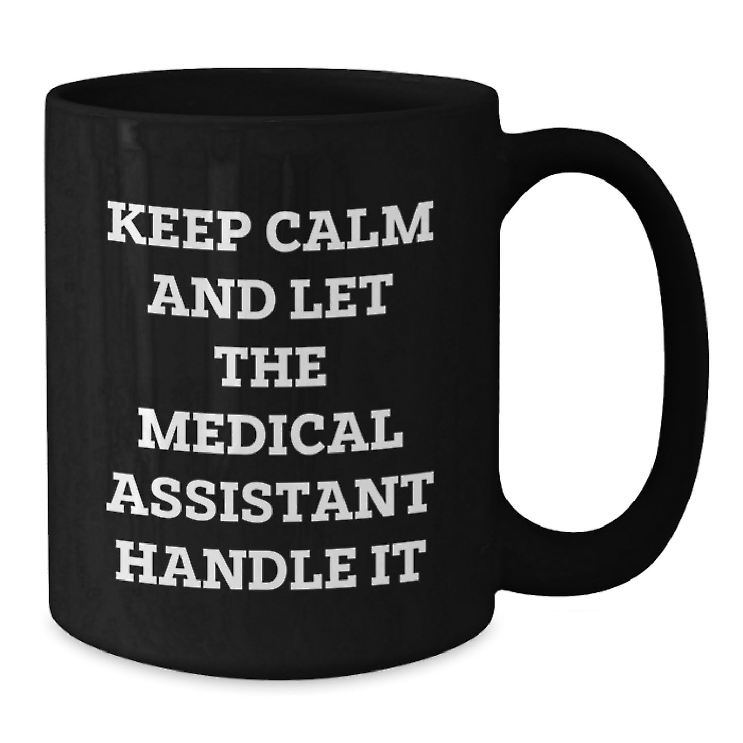 Medical Assistant Gifts, Funny Quote, Black Coffee Mugs, 'Keep Calm And Let The Medical Assistant Handle It', Gifts from Family, Gifts for Medical Assistant - Additional