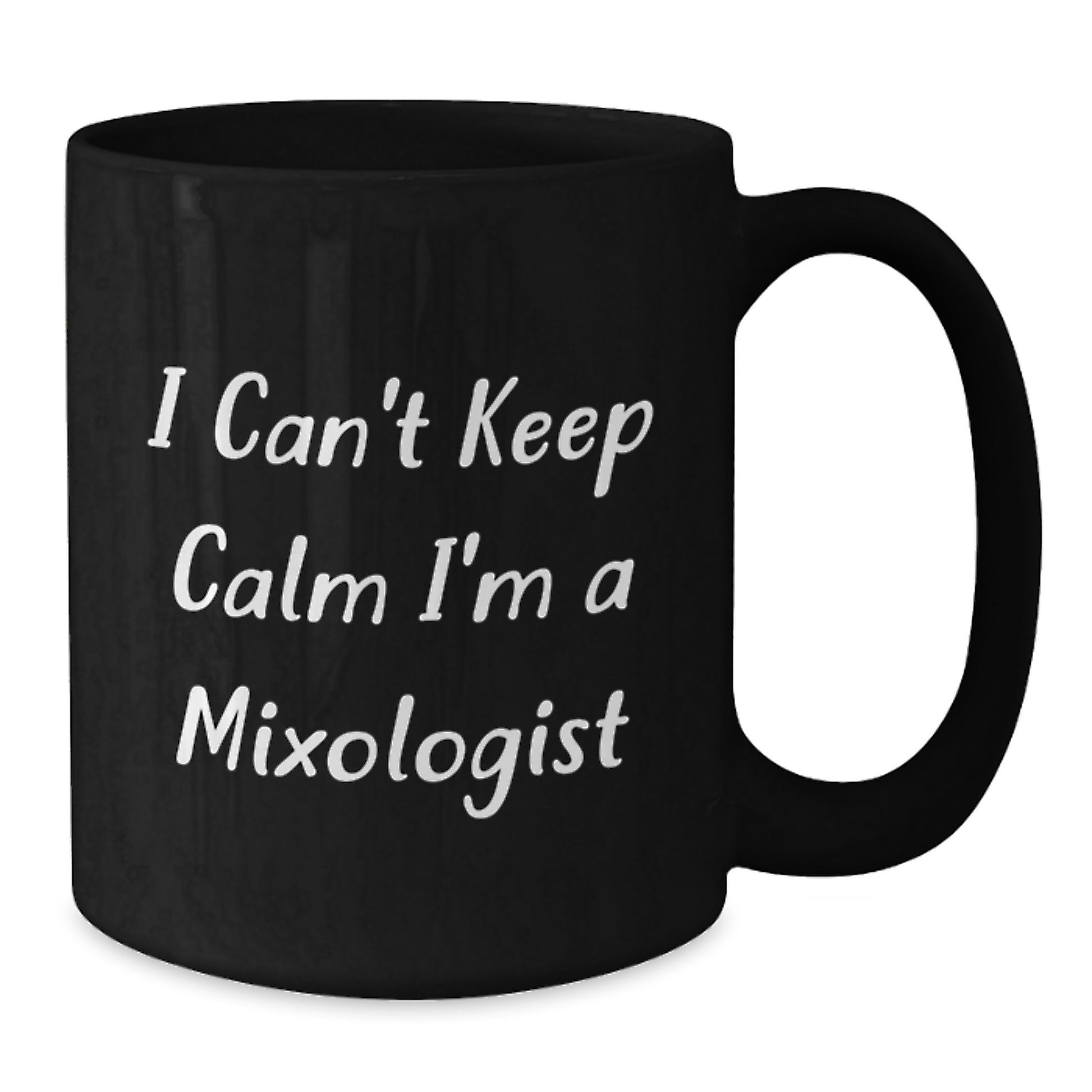 Funny Mixologist Gifts from Mom to Daughter - I Can't Keep Calm I'm A Mixologist, Black Coffee Mug for Birthday - Additional