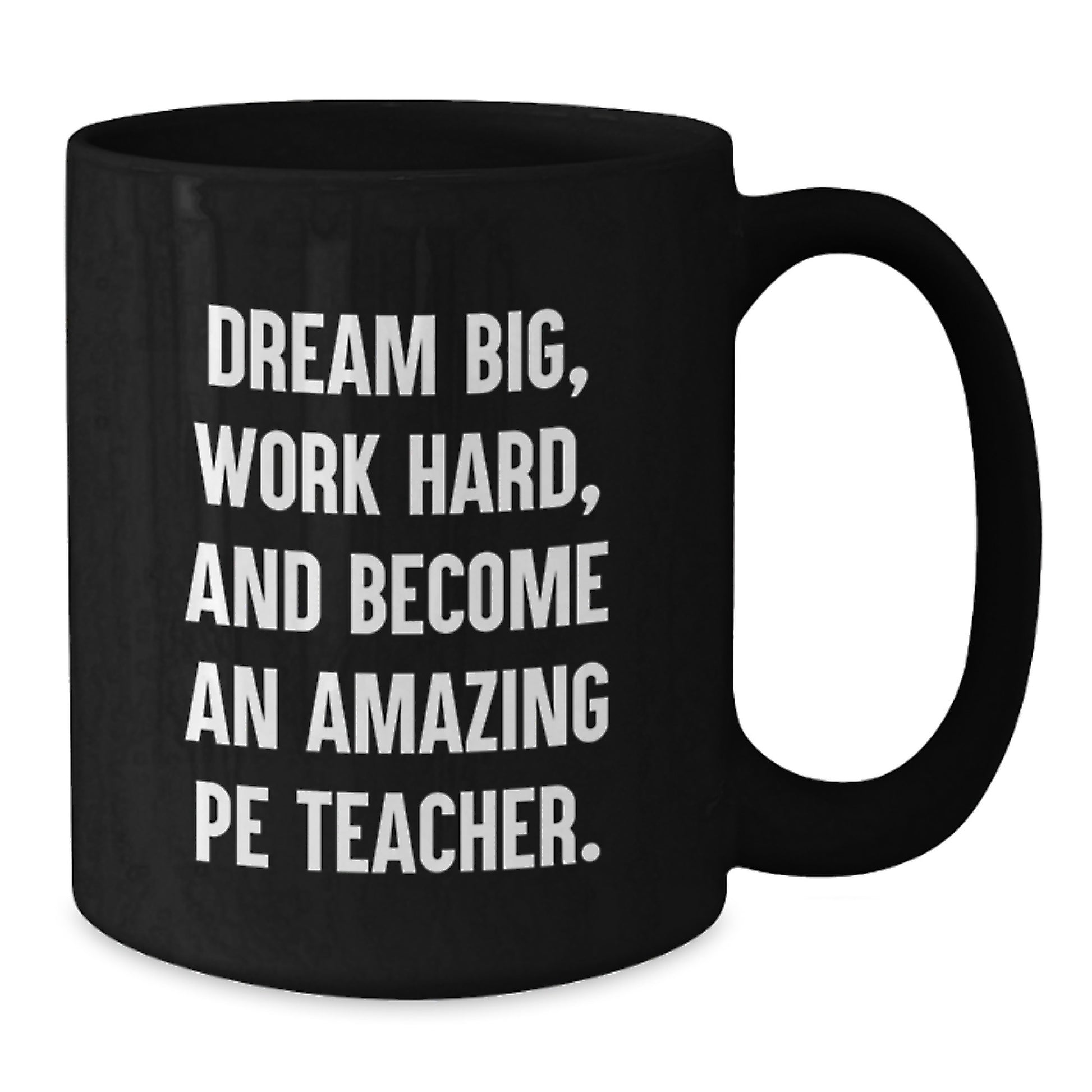 Funny PE Teacher Gifts, Dream Big, Work Hard, and Become Amazing, Black Coffee Mug for Birthdays from Friends - Additional