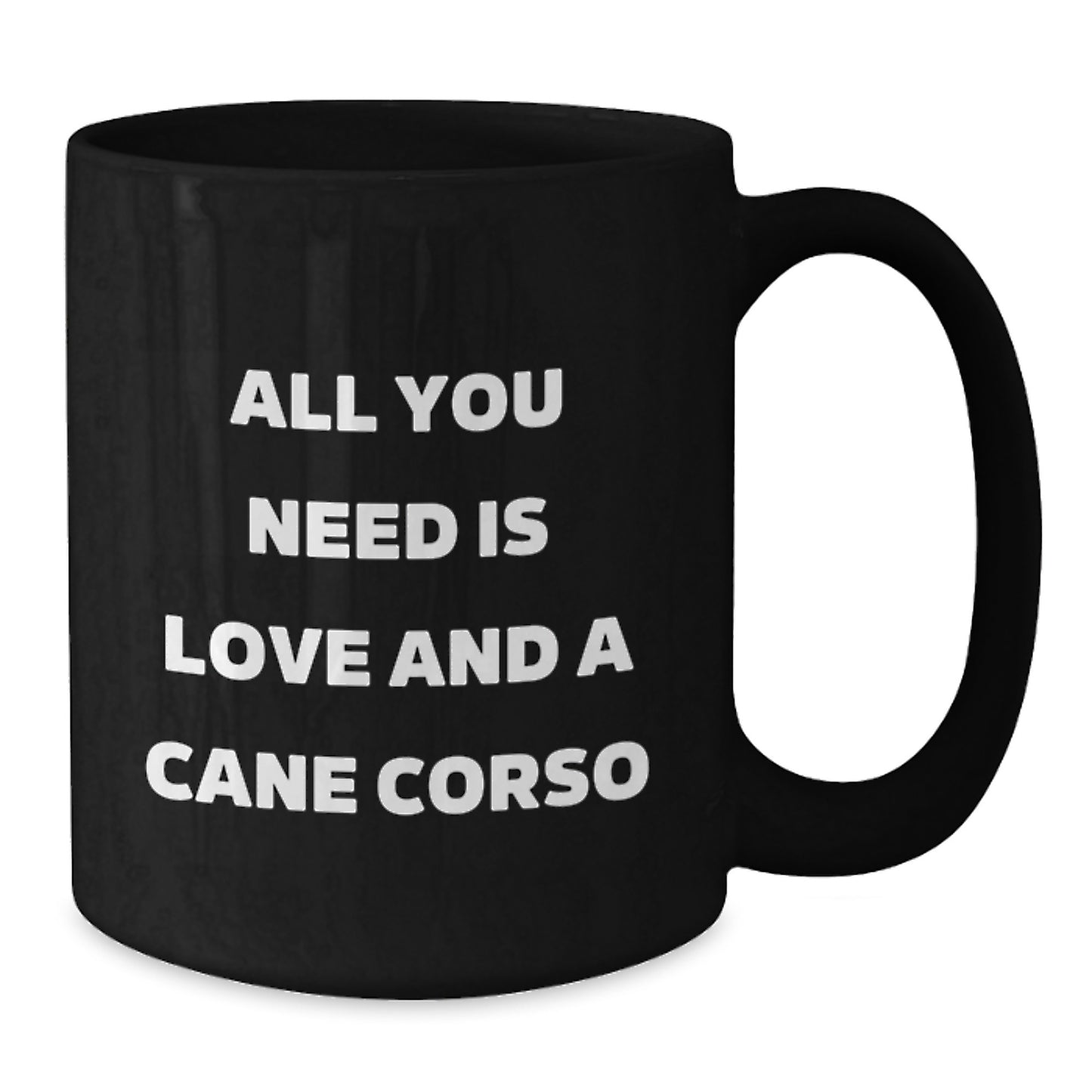 Cute Cane Corso Dog Lover's Black Coffee Mug, Gifts from Friends for Cane Corso Dog Enthusiasts, All You Need Is Love And A Cane Corso, Birthday Unique Gifts - Additional