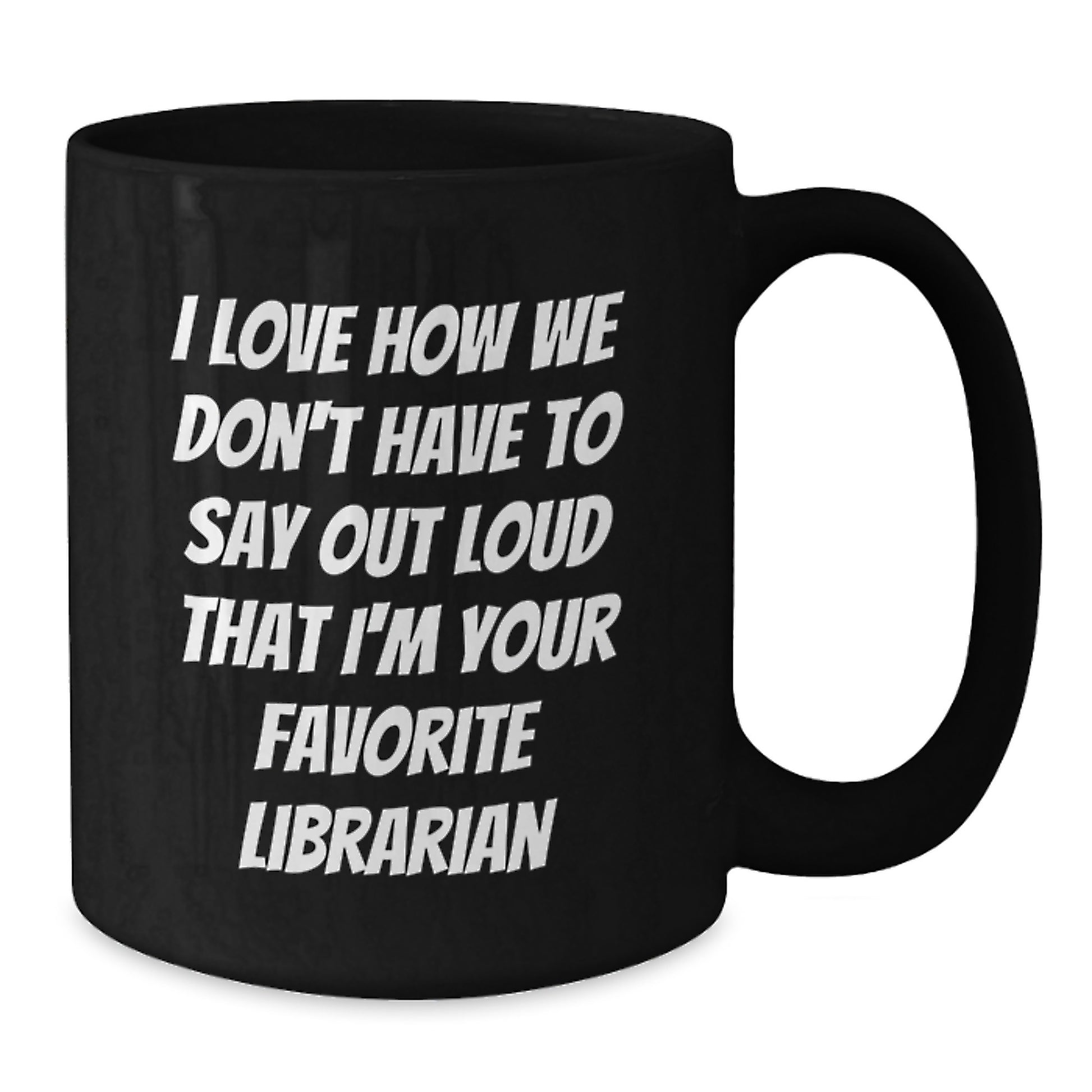 Librarian Humor Gifts from Friends - Funny Quote on Black Coffee Mug, Perfect Graduation Unique Gifts for Librarian, Funny Librarian Mug - Additional