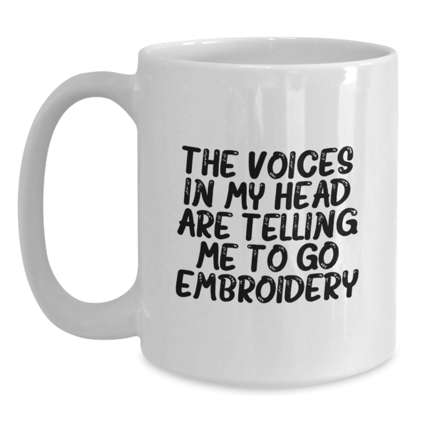 Funny Embroidery Inspiration Gifts from Friends to Graduates - 'The Voices In My Head Are Telling Me To Go Embroidery' Quote on White Coffee Mug - Main
