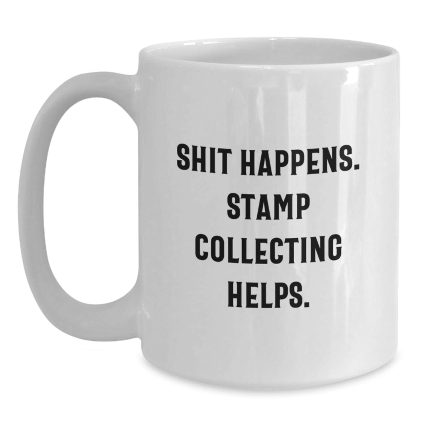 Funny Stamp Collecting White Coffee Mug Gifts from Family to Graduates, 'Shit Happens. Stamp Collecting Helps.' for Stamp Collecting Enthusiasts - Main