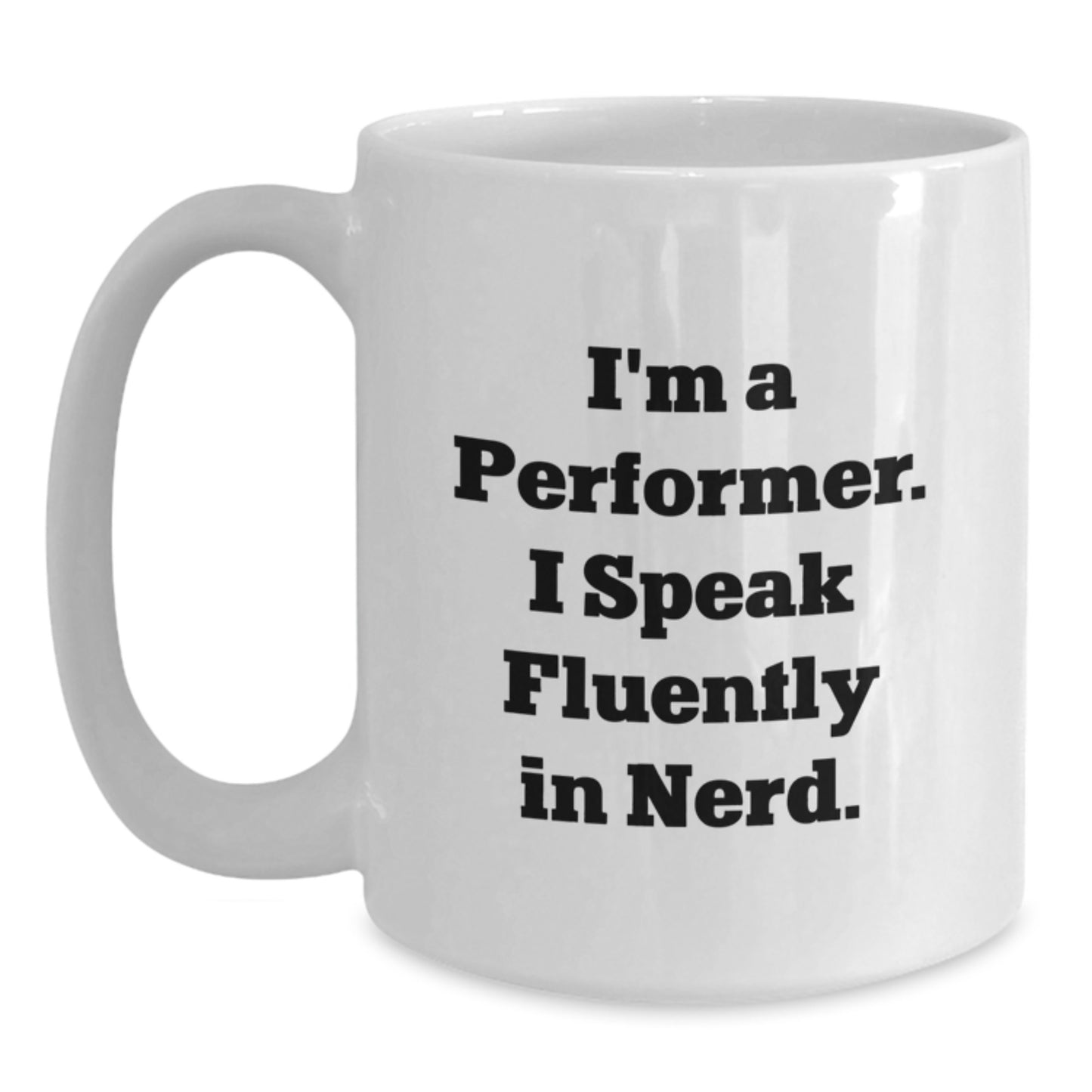 Funny Performer Gifts, 'I'm A Performer. I Speak Fluently In genius.' White Coffee Mug, Birthday Unique Gifts from Friends to Family - Main
