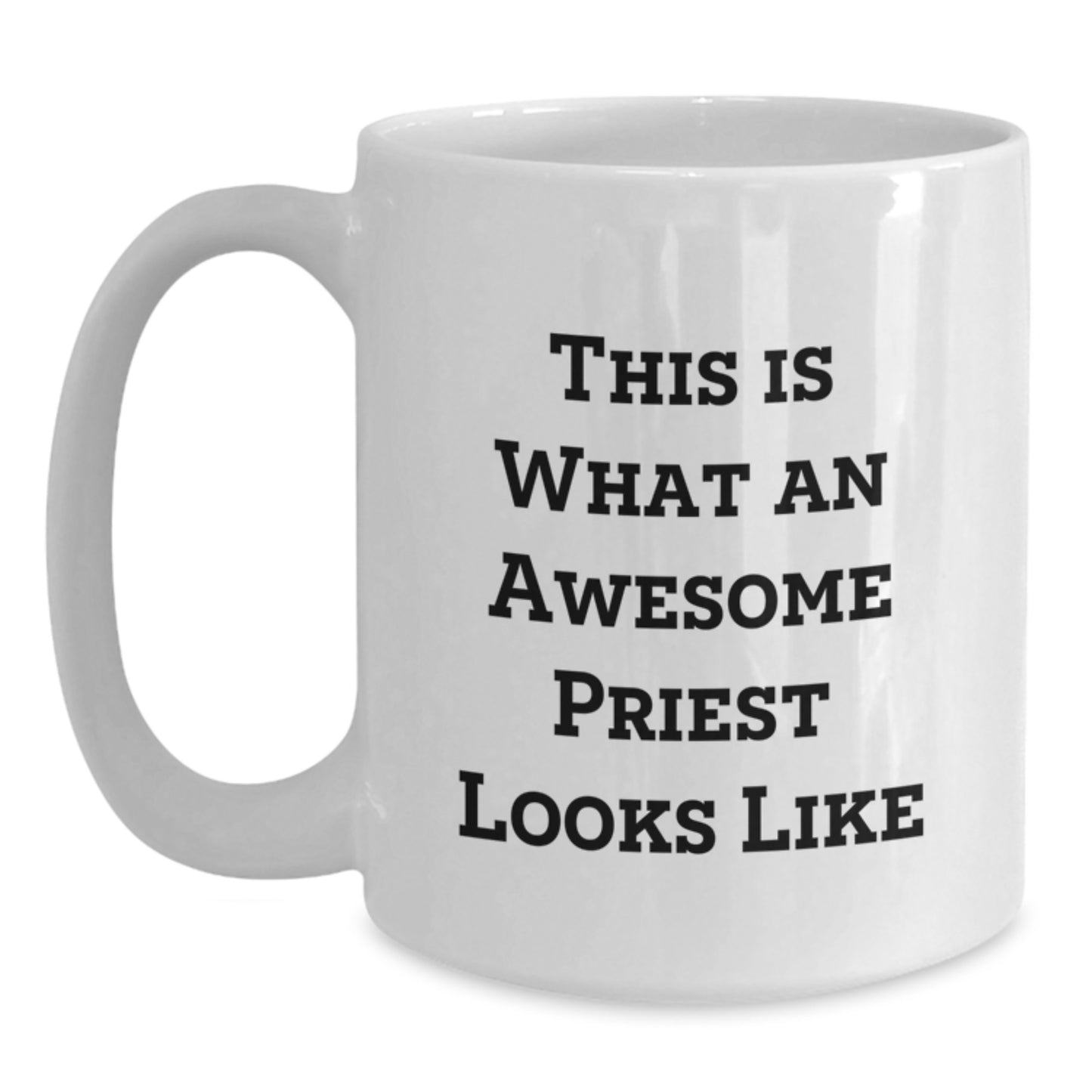 Funny Quotes for Priests, Priest Gifts, White Coffee Mugs - 'This Is What An Awesome Priest Looks Like' for Graduation, Gifts from Friends, Gifts for Priests - Main