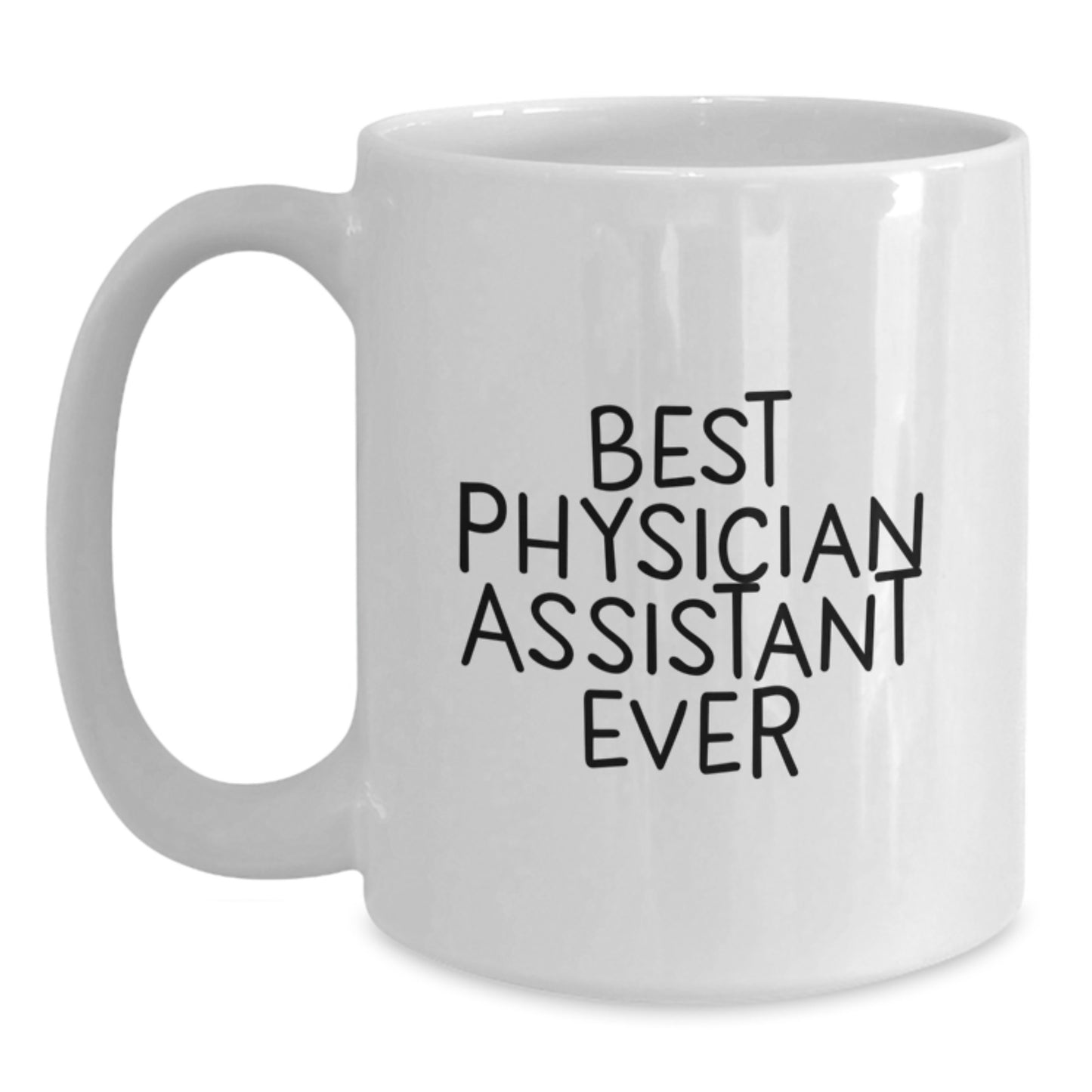 Funny Best Physician Assistant Ever Gifts from Friends, Unique White Coffee Mug for Physician Assistant Graduation, Inspirational Quote 'Best Physician Assistant Ever' Gifts for Physician Assistant - Main