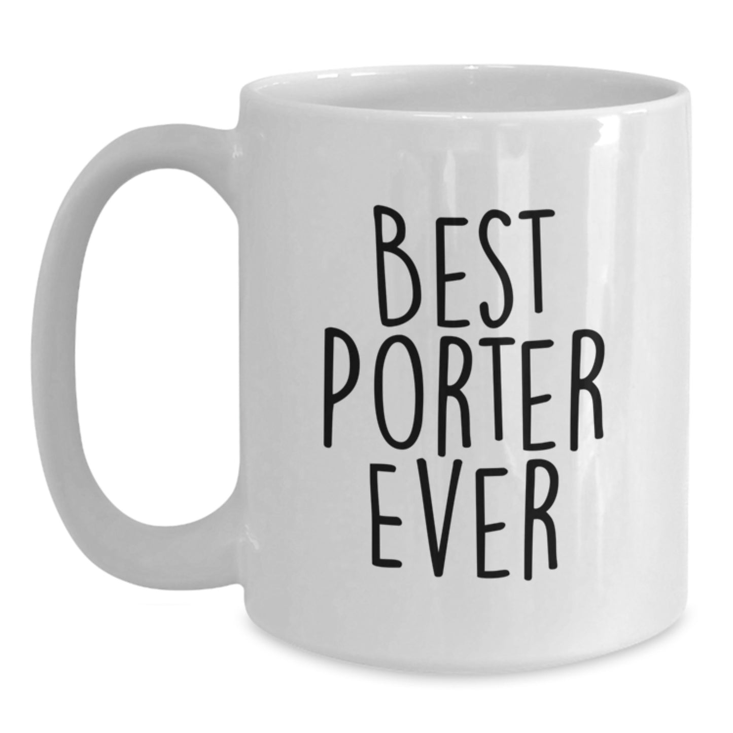 Funny Graduation Gifts for Porter, Best Porter Ever Quote, White Coffee Mug, 11oz or 15oz, Gifts from Friends, Perfect for Porter - Main
