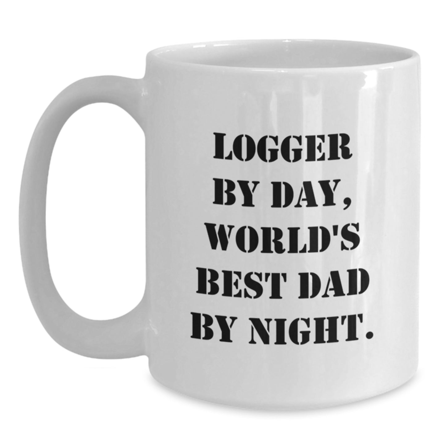Funny Logger Gifts from Mom - Logger By Day, World's Best Dad By Night. White Coffee Mug for Birthday - Main