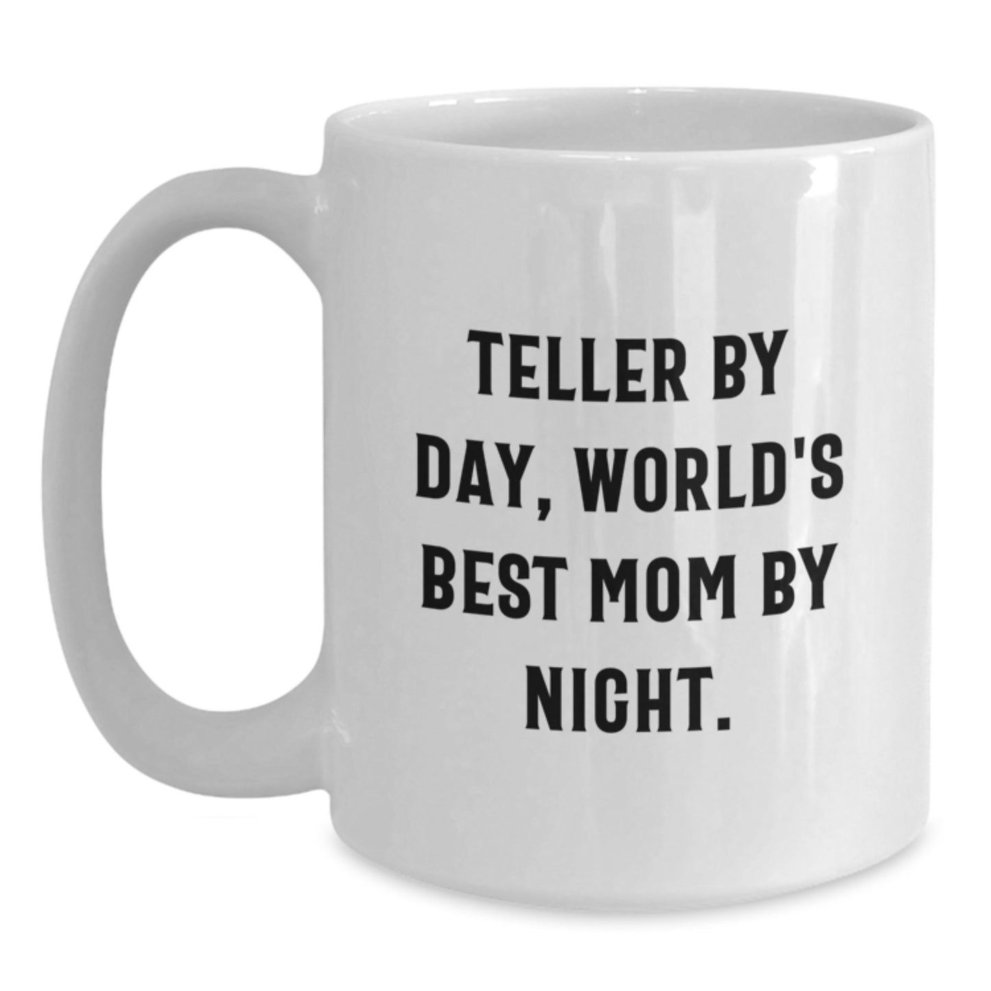 Teller Gifts from Mom, Funny White Coffee Mug for Graduation, Teller By Day, World's Best Mom By Night., 11oz or 15oz Capacity, Ceramic, Microwave and Dishwasher Safe - Main