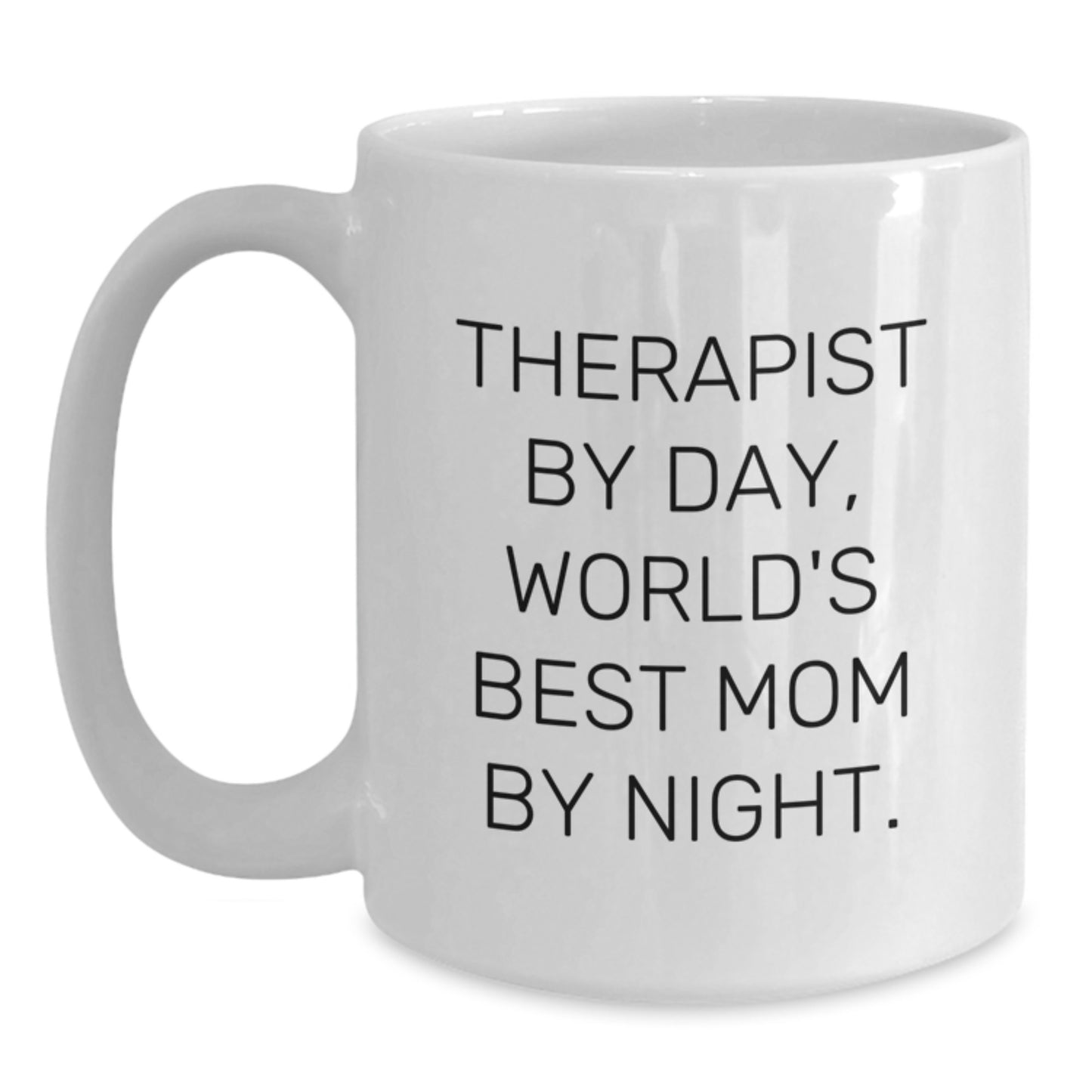 Therapist Gifts Funny Quote White Coffee Mug for Graduation, Gifts from Friends for Therapist By Day, World's Best Mom By Night. - Main