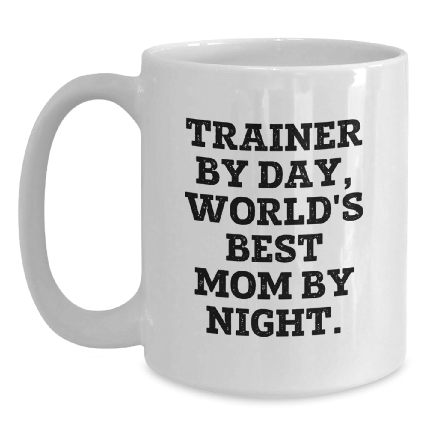 Trainer By Day Funny White Coffee Mug for Gifts from Mom to Trainer Graduation, Unique White Coffee Mug for Trainer, Trainer Gifts by Mom - Main