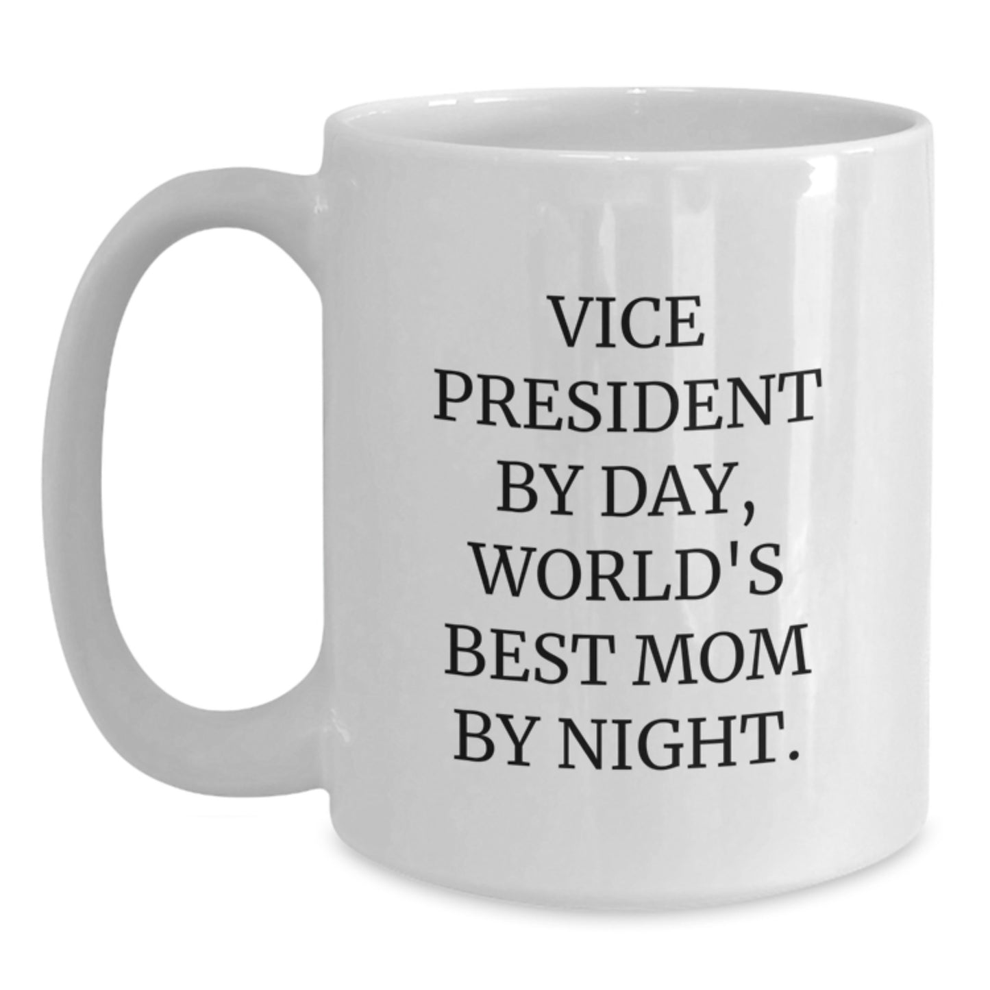 Vice President Gifts, Funny White Coffee Mug, 'Vice President by Day, World's Best Mom by Night' - Gifts from Friends, Coworkers or Family, Graduation Unique Gifts - Main