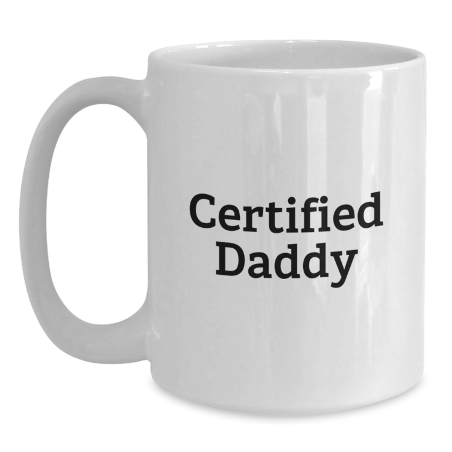 Funny Certified Daddy White Coffee Mug Gifts from Friends or Family for Daddy's Birthday, Unique Quote on White Coffee Mug for Men or Women - Main