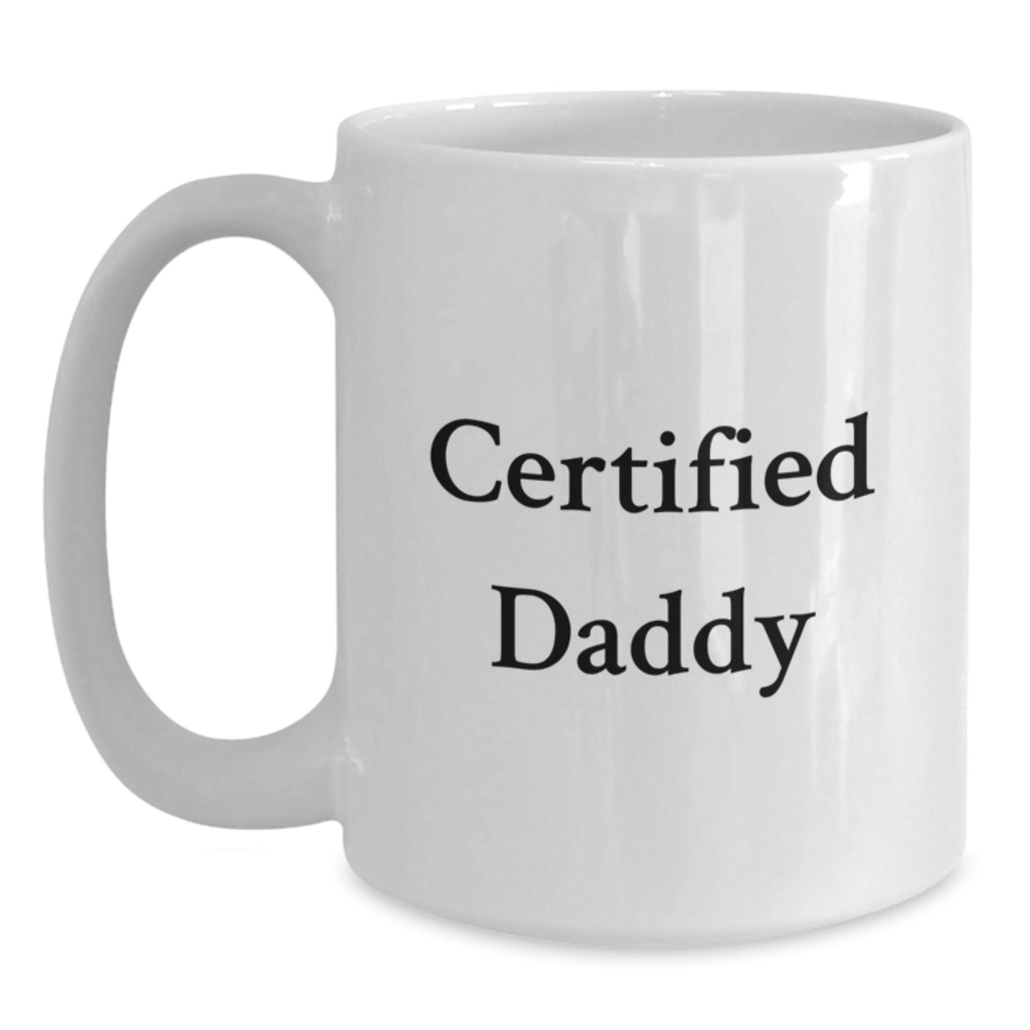 Funny Certified Daddy Gifts for Men, White Coffee Mug with 11oz or 15oz Capacity, Ideal Gift for Birthday from Friends, Family, or Coworkers - Main