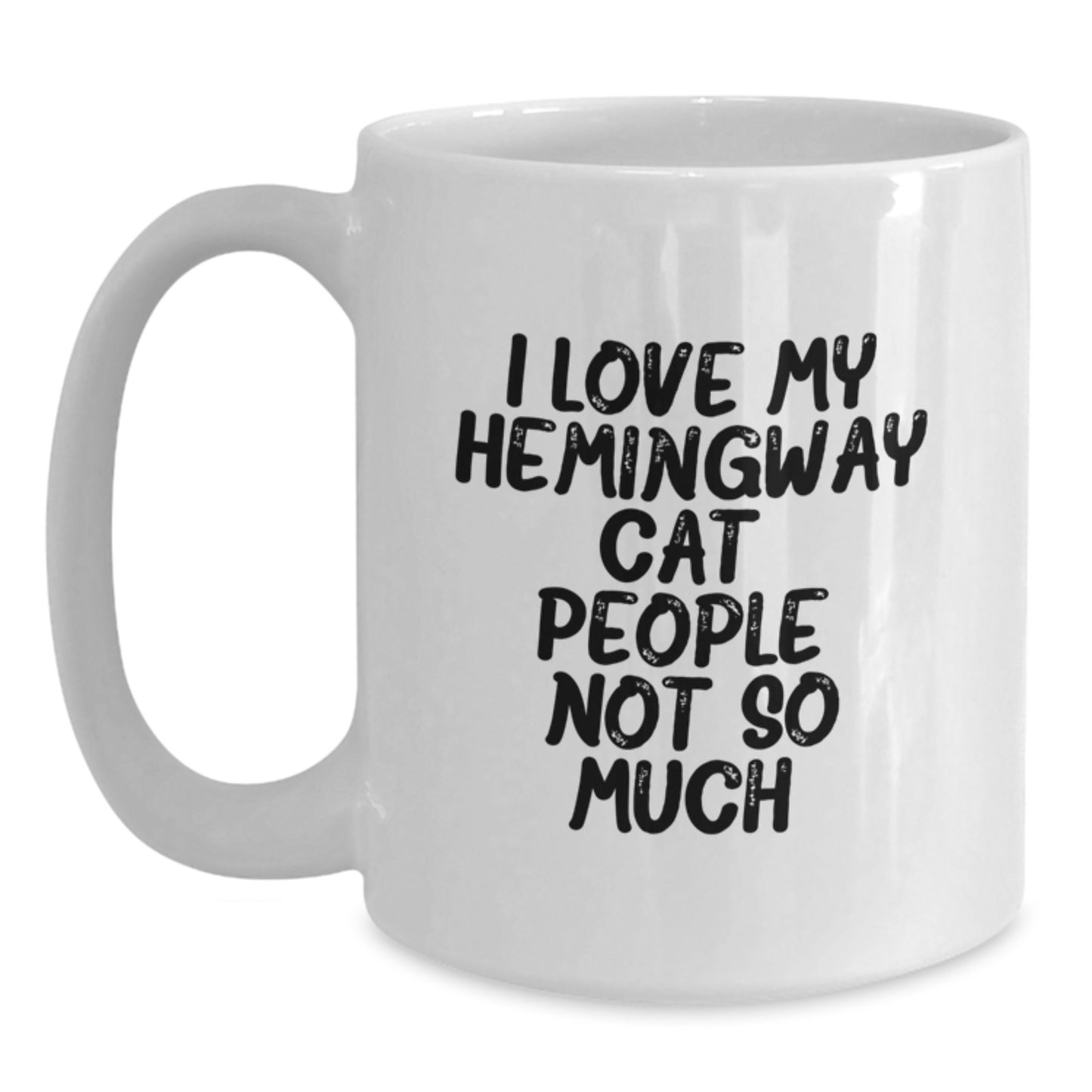Hemingway Cat Gifts from Friends, Funny White Coffee Mug for Graduation, I Love My Hemingway Cat. People, Not So Much. - 11oz or 15oz Capacity, Gift for Men or Women - Main