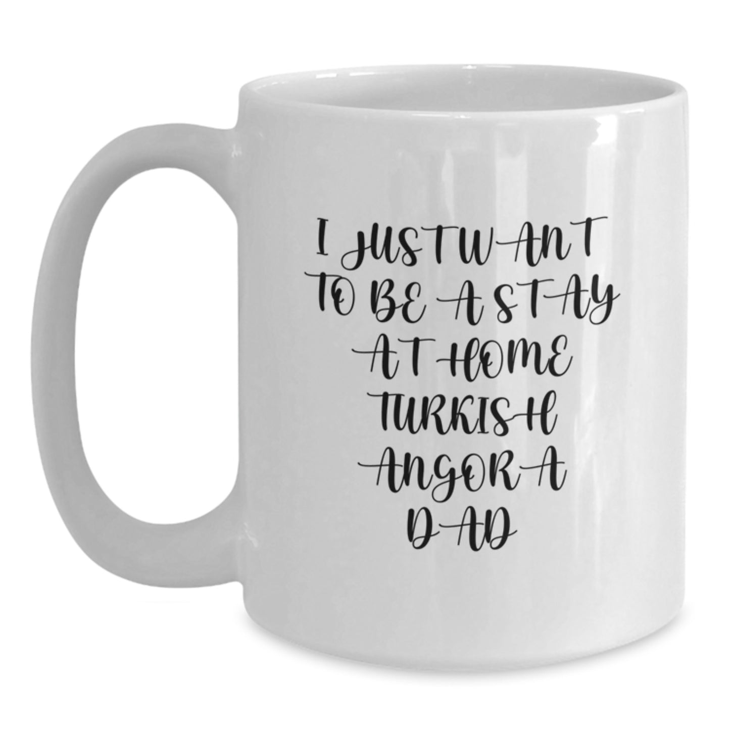 Funny Turkish Angora Cat Lover Gifts, I Just Want To Be A Stay At Home Dad, White Coffee Mug, Birthday Unique Gifts from Family to Friends, Gifts for Turkish Angora Cat Enthusiasts - Main