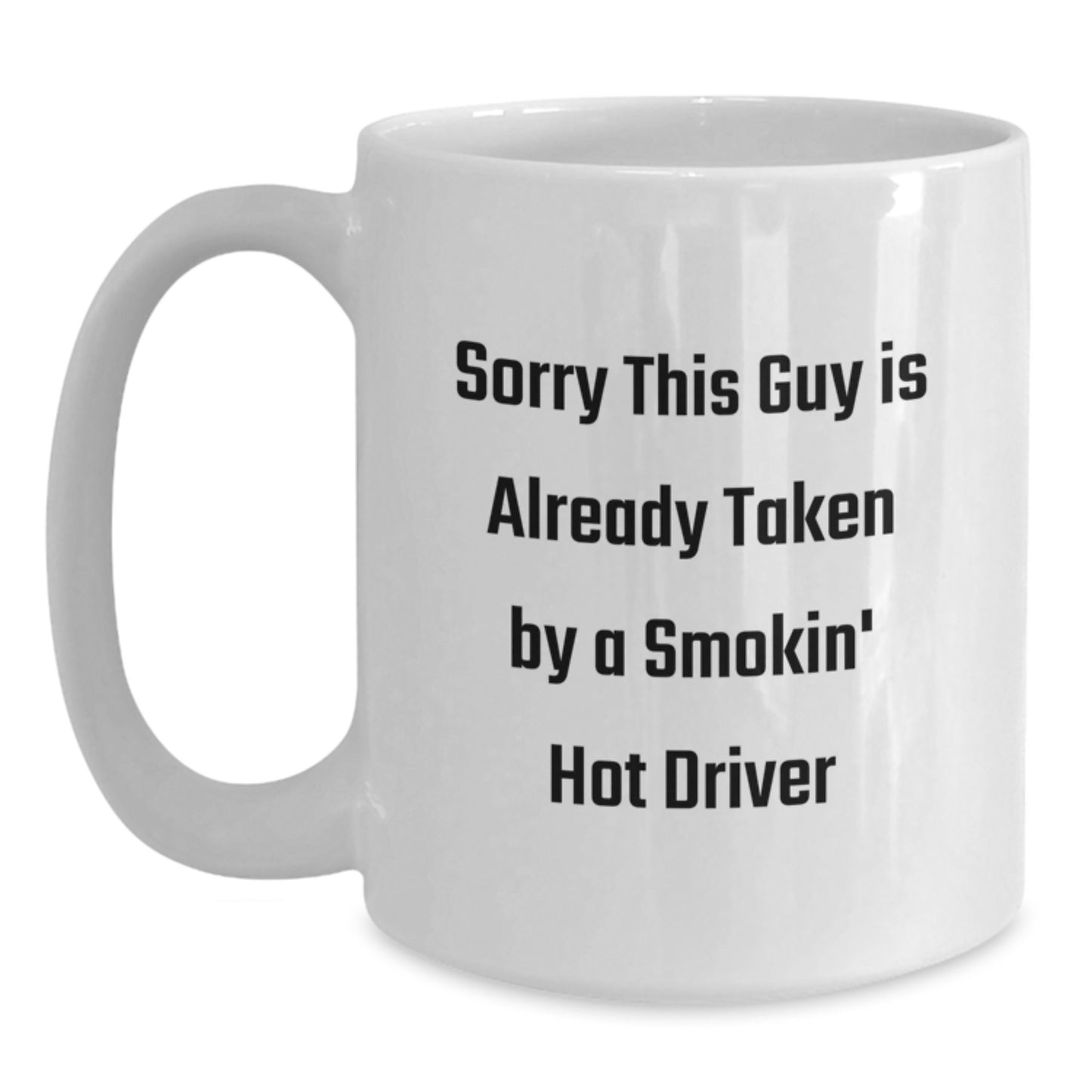 Funny Gift for Driver - 'Sorry This Guy Is Already Taken' White Coffee Mug, Perfect Birthday Present from Friends, Family, or Coworkers - Main