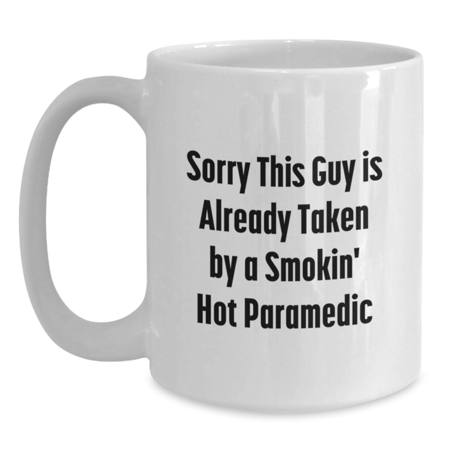 Funny Rescue Worker Gifts from Friends - Sorry This Guy Is Already Taken By A Smokin' Hot Rescue Worker White Coffee Mug for Birthday - Main