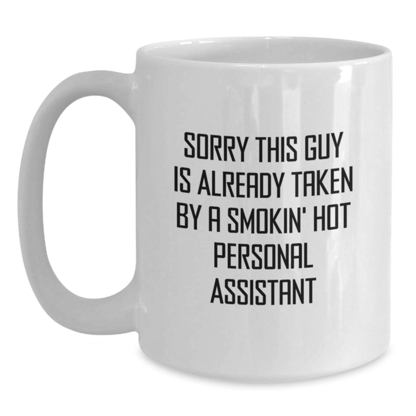 Funny Gift for Personal Assistant, Sorry This Guy Is Already Taken, White Coffee Mug, Perfect Birthday Present from Friends, 11oz or 15oz Capacity, Ceramic, Microwave and Dishwasher Safe - Main