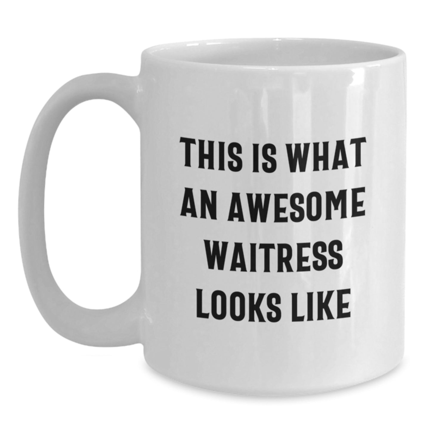 Funny Waitress Quotes Gifts from Friends for Birthday Unique White Coffee Mug, This Is What An Awesome Waitress Looks Like, 11oz or 15oz Ceramic Mug, Microwave and Dishwasher Safe - Main