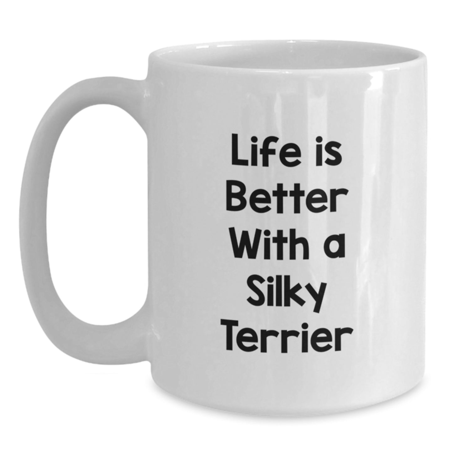 Silky Terrier Dog Lovers Gifts from Friends and Family - Life Is Better With A Silky Terrier Funny White Coffee Mug, Birthday Unique Gifts for Silky Terrier Dog Enthusiasts - Main