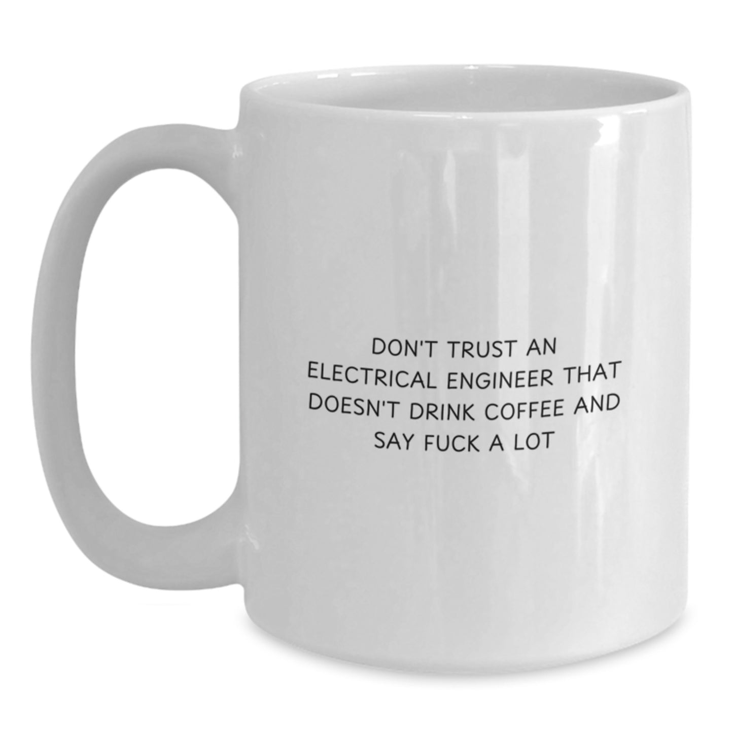 Funny Electrical Engineer Gifts, White Coffee Mug, 'Don't Trust', Birthday Unique Gifts for Men or Women from Friends - Main