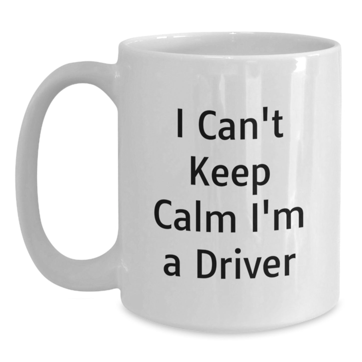Funny Driver Gifts for Men White Coffee Mugs I Can't Keep Calm I'm A Driver, Gifts from Friends, Gifts for Him, Graduation Unique Gifts - Main