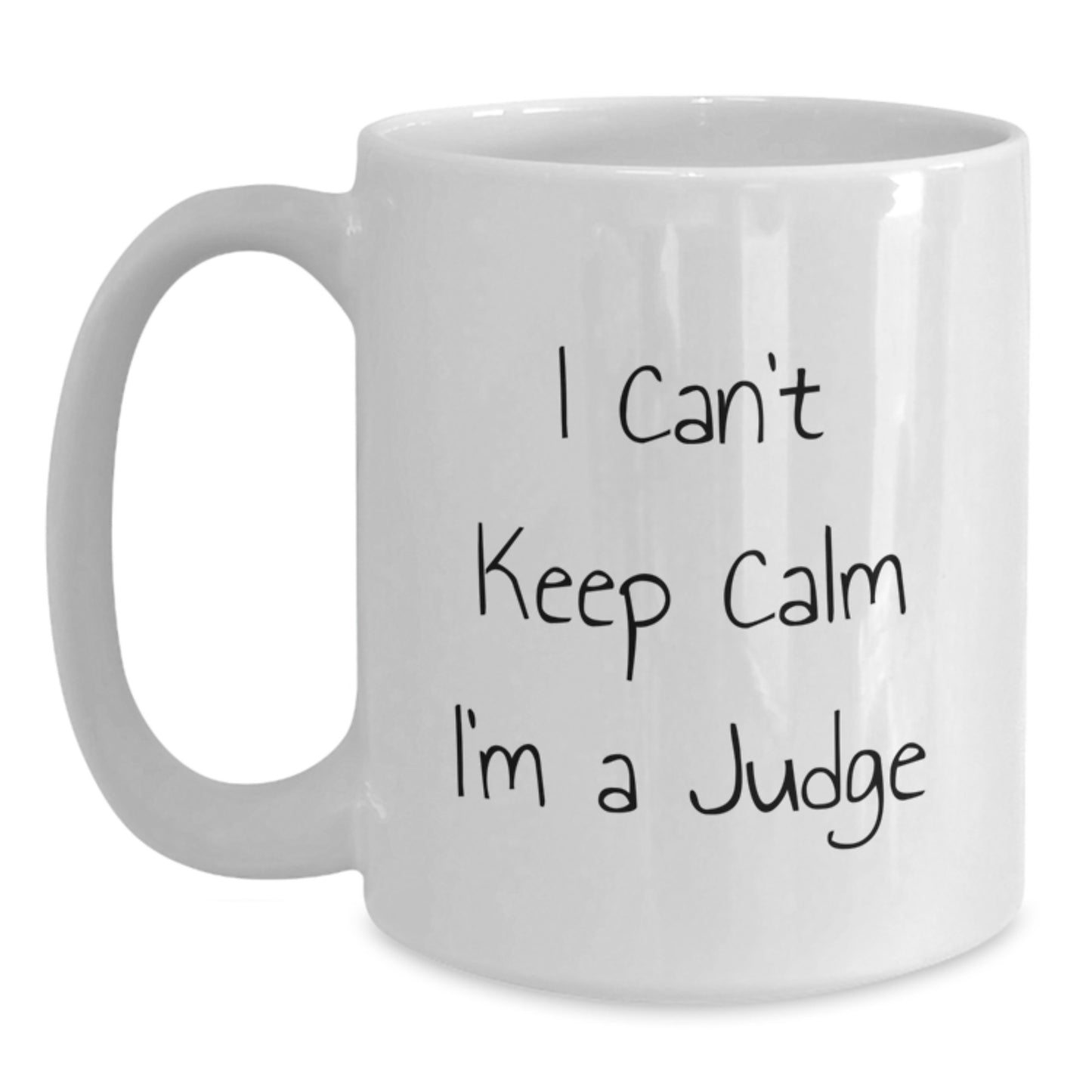 Funny Judge Gifts from Friends - I Can't Keep Calm I'm A Judge White Coffee Mug for Judge, Graduation Unique Gifts - Main