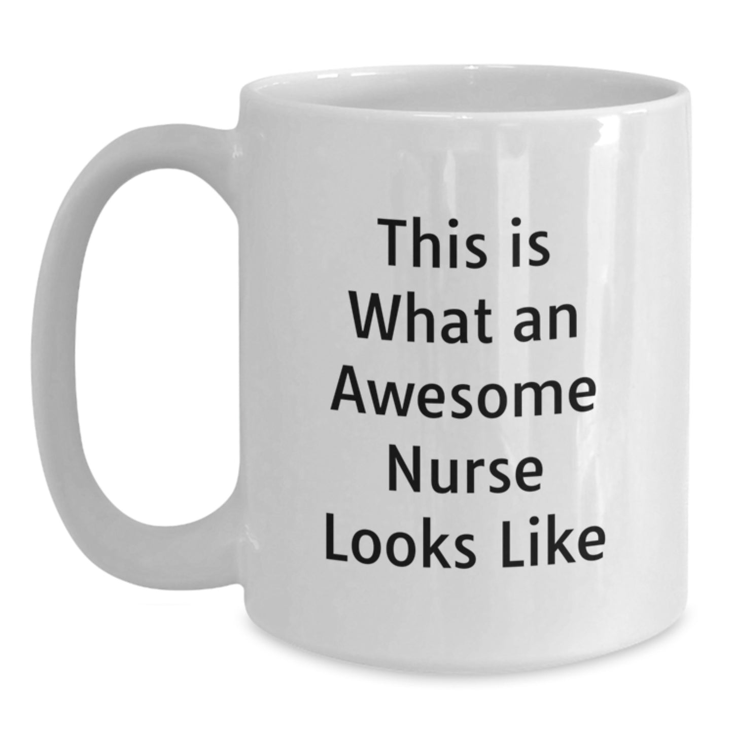 Funny Inspirational Gifts from Friends for Awesome Nurses on Birthday - This Is What An Awesome Nurse Looks Like Quote White Coffee Mug - Main