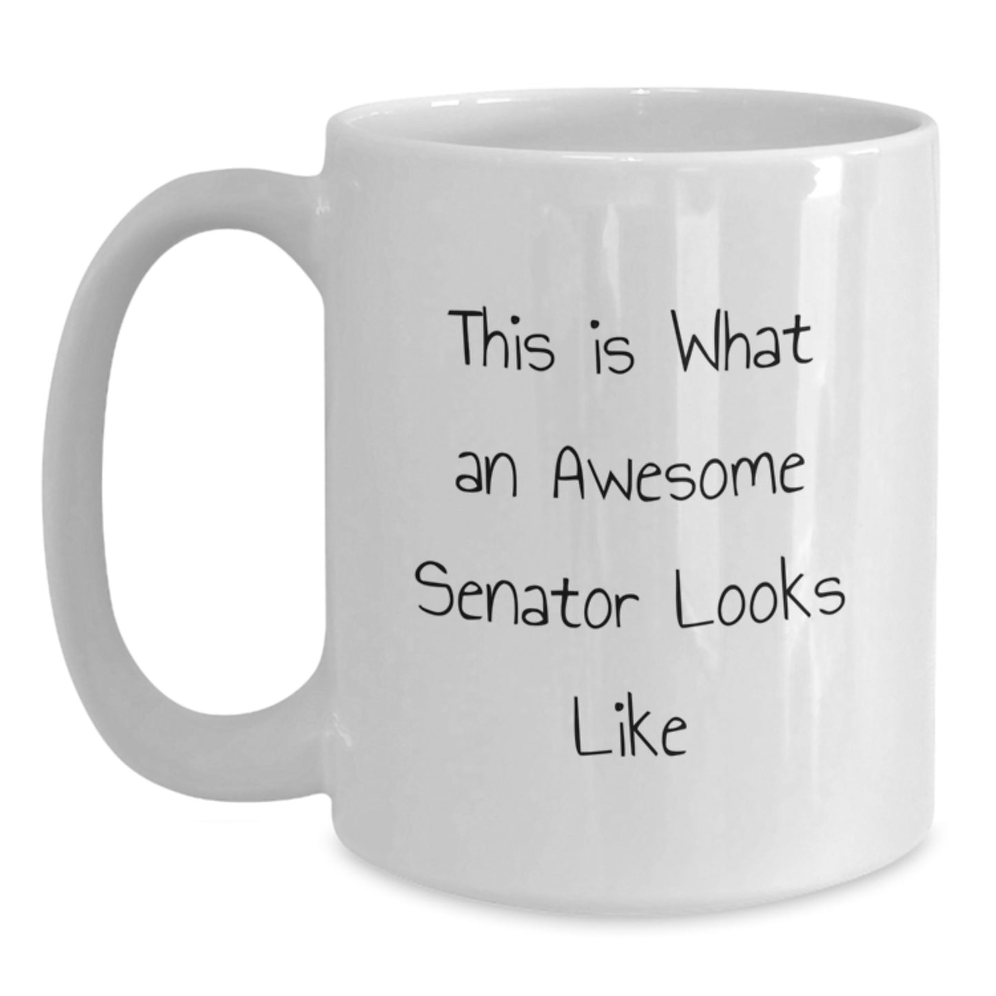 Senator Gifts, Funny Quote White Coffee Mug, Birthday Unique Gifts from Friends, Awesome Senator Looks Like - Main