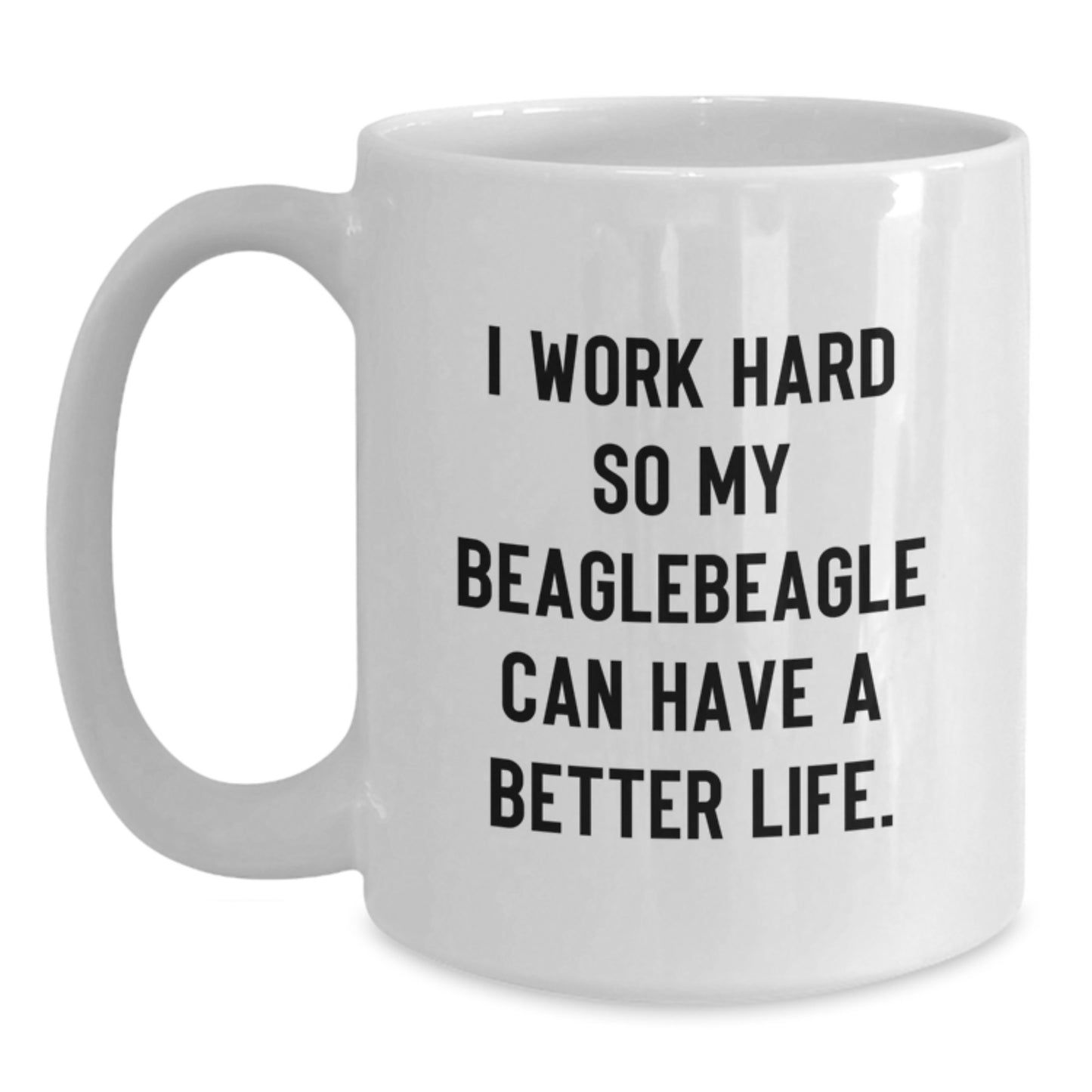 Funny Beagle Dog Mom Gifts from Women, White Coffee Mug for Beagle Dog Lovers Birthday Unique Gifts, 'I Work Hard So My Beagle Can Have A Better Life.' - Main