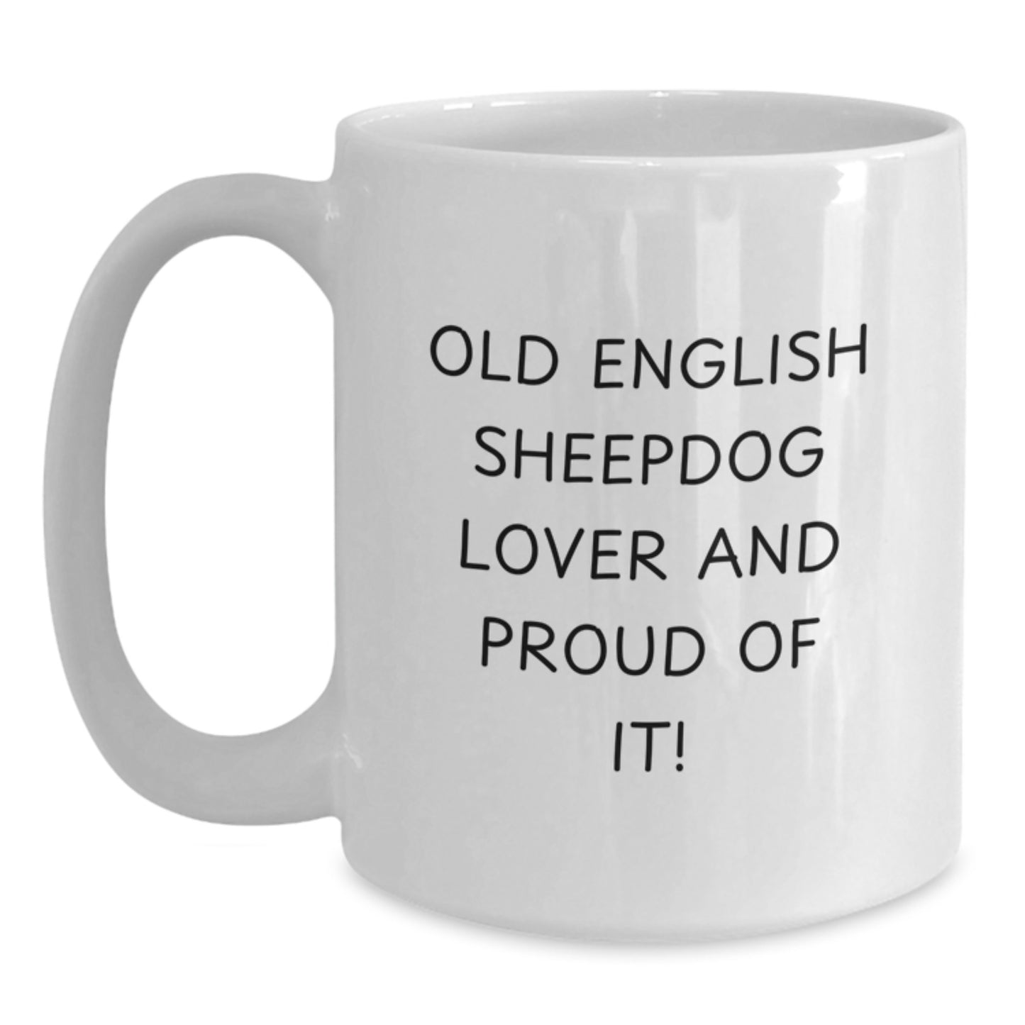 Old English Sheepdog Lover Gifts from Family Friends for Birthday, 'Old English Sheepdog Lover And Proud Of It!' Funny White Coffee Mug - Main