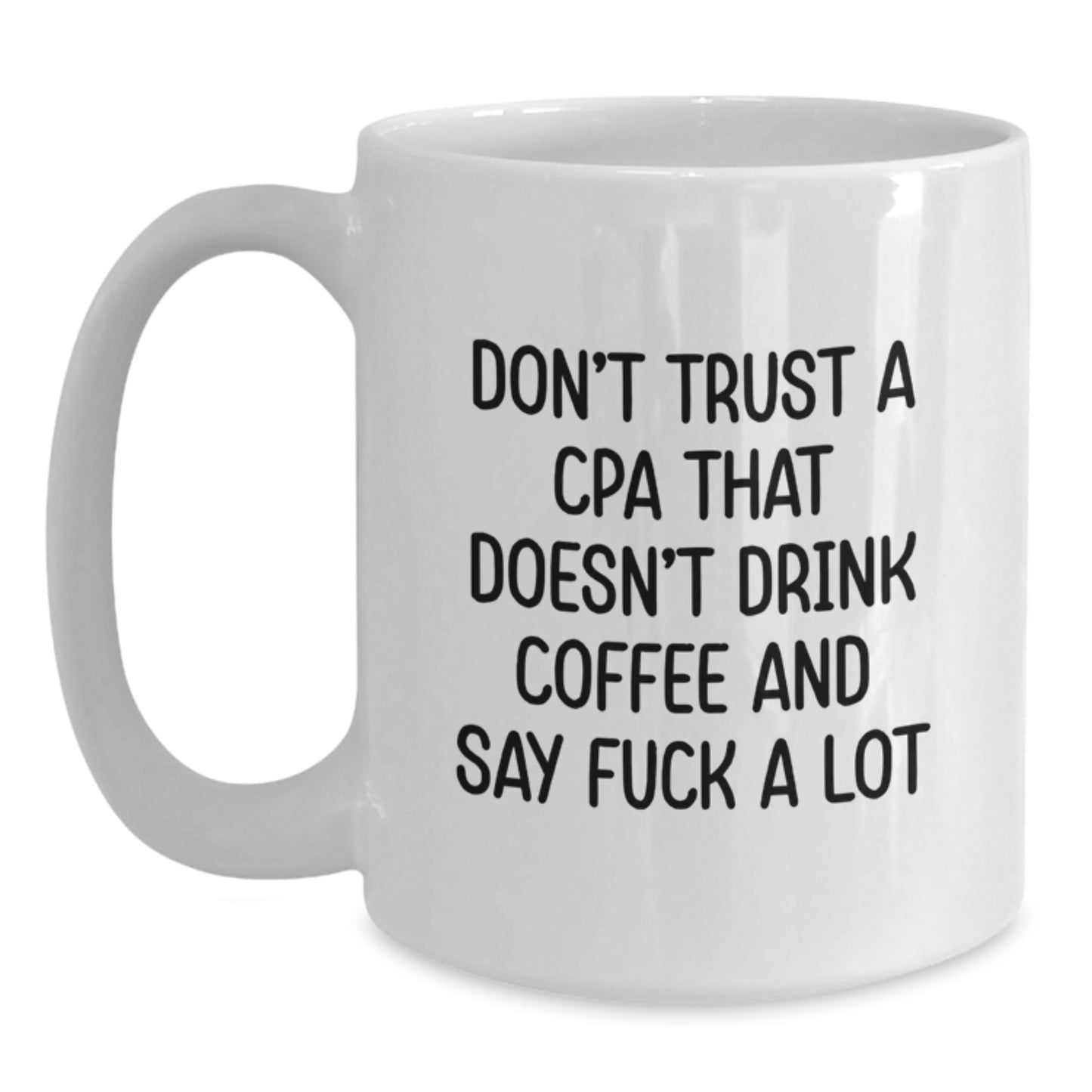 Funny CPA Gifts from Friends, Inspirational Quote Coffee Mug for CPA Men, 11oz or 15oz White Ceramic Birthday Unique Gifts - Main