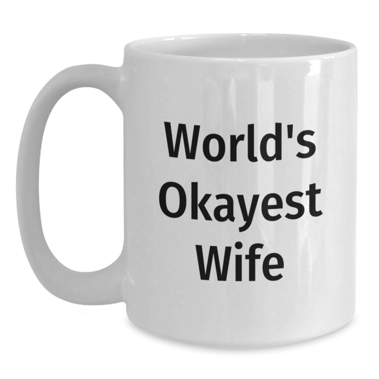 Funny Wife White Coffee Mug - World's Okayest Wife Graduation Gift from Men - Main