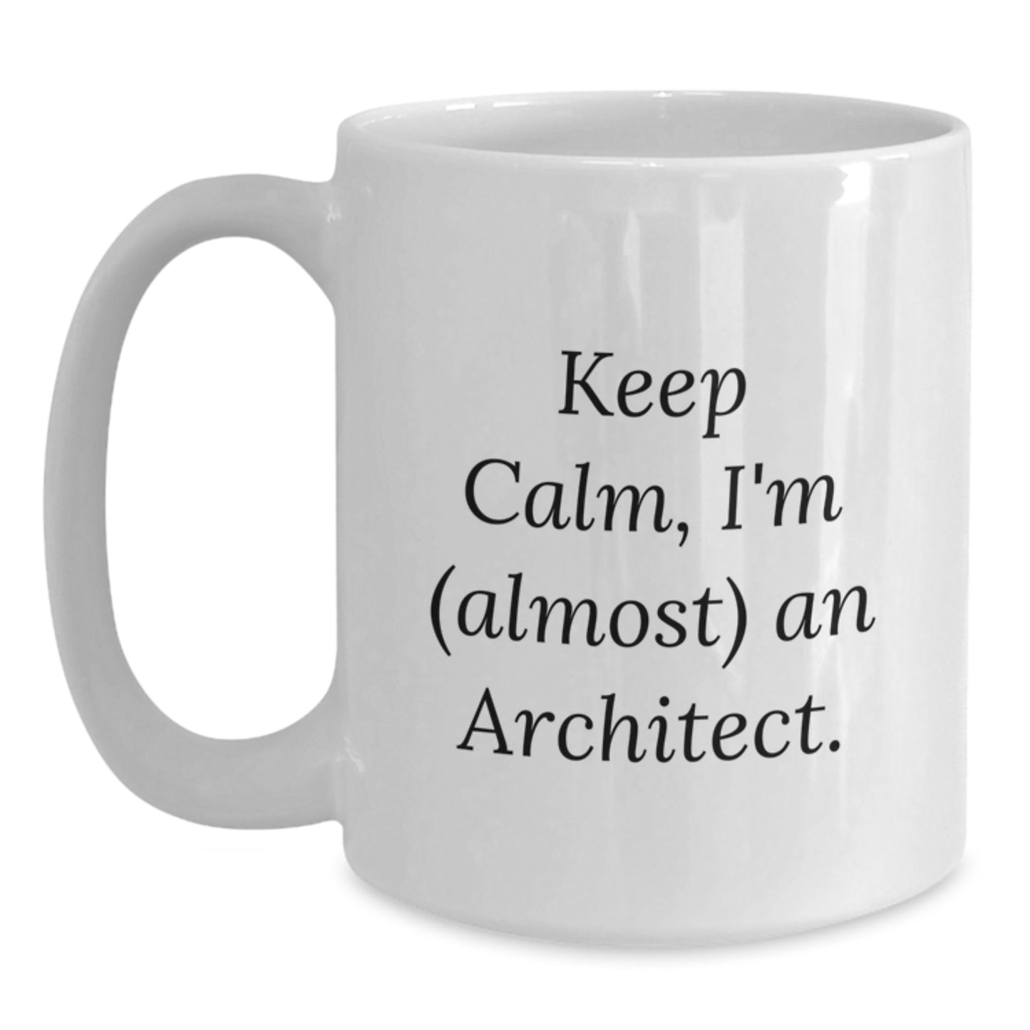 Funny Architect Graduation Gifts from Friends to Family - Keep Calm, I'm (almost) An Architect. White Coffee Mug, 11oz or 15oz Capacity, Ceramic, Microwave and Dishwasher Safe - Main