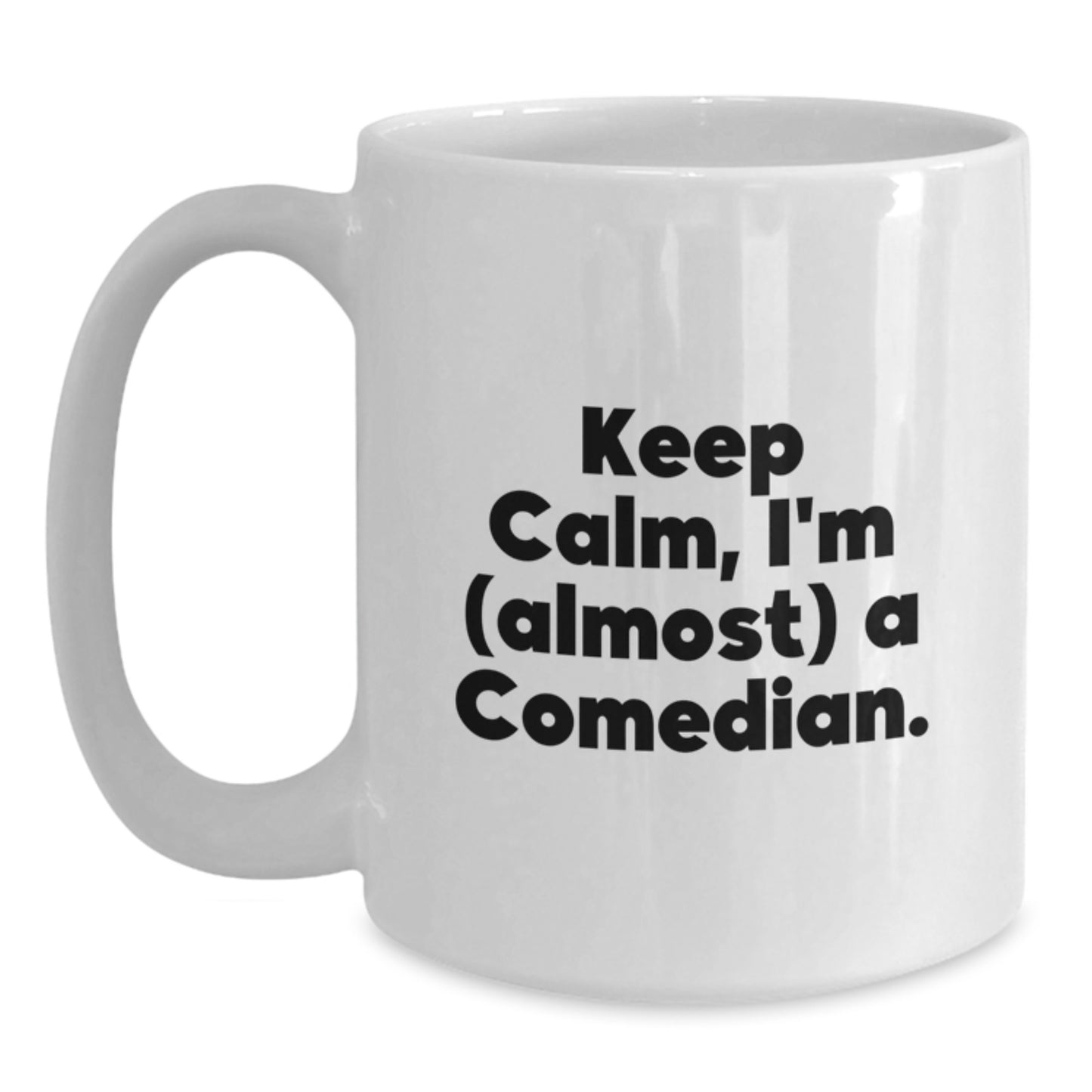Funny Comedian Gifts, Keep Calm I'm (Almost) A Comedian, White Coffee Mug for Graduation from Friends, Coworkers, or Family - Main