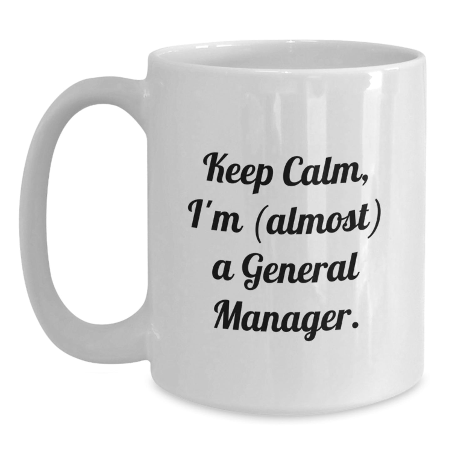 Funny General Manager Gifts for Him from Friends on Graduation Day, 'Keep Calm, I'm (almost) A General Manager.' White Coffee Mug - Main