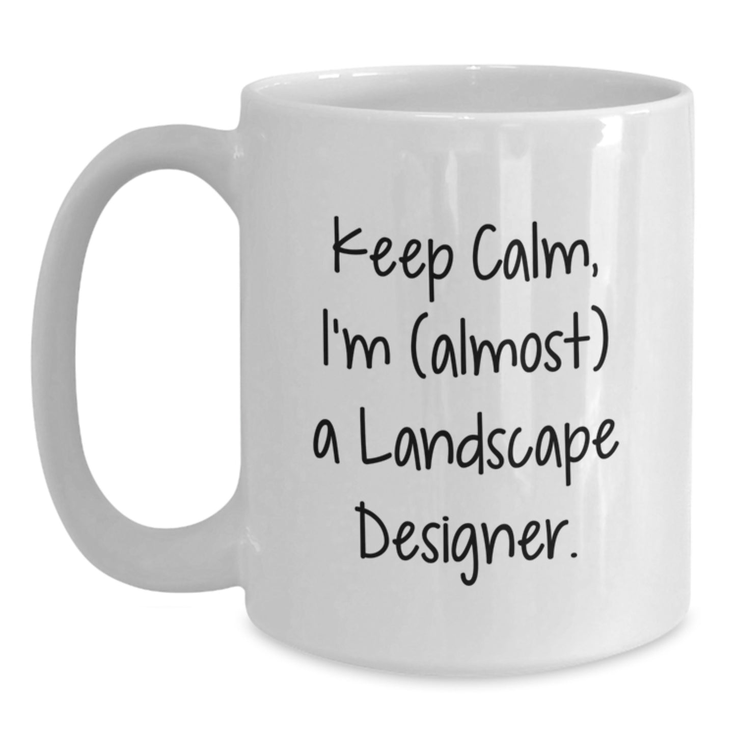 Keep Calm, I'm (almost) A Landscape Designer. Funny Landscape Designer Gifts for Men from Friends to Family - Unique White Coffee Mug for Graduation - Main