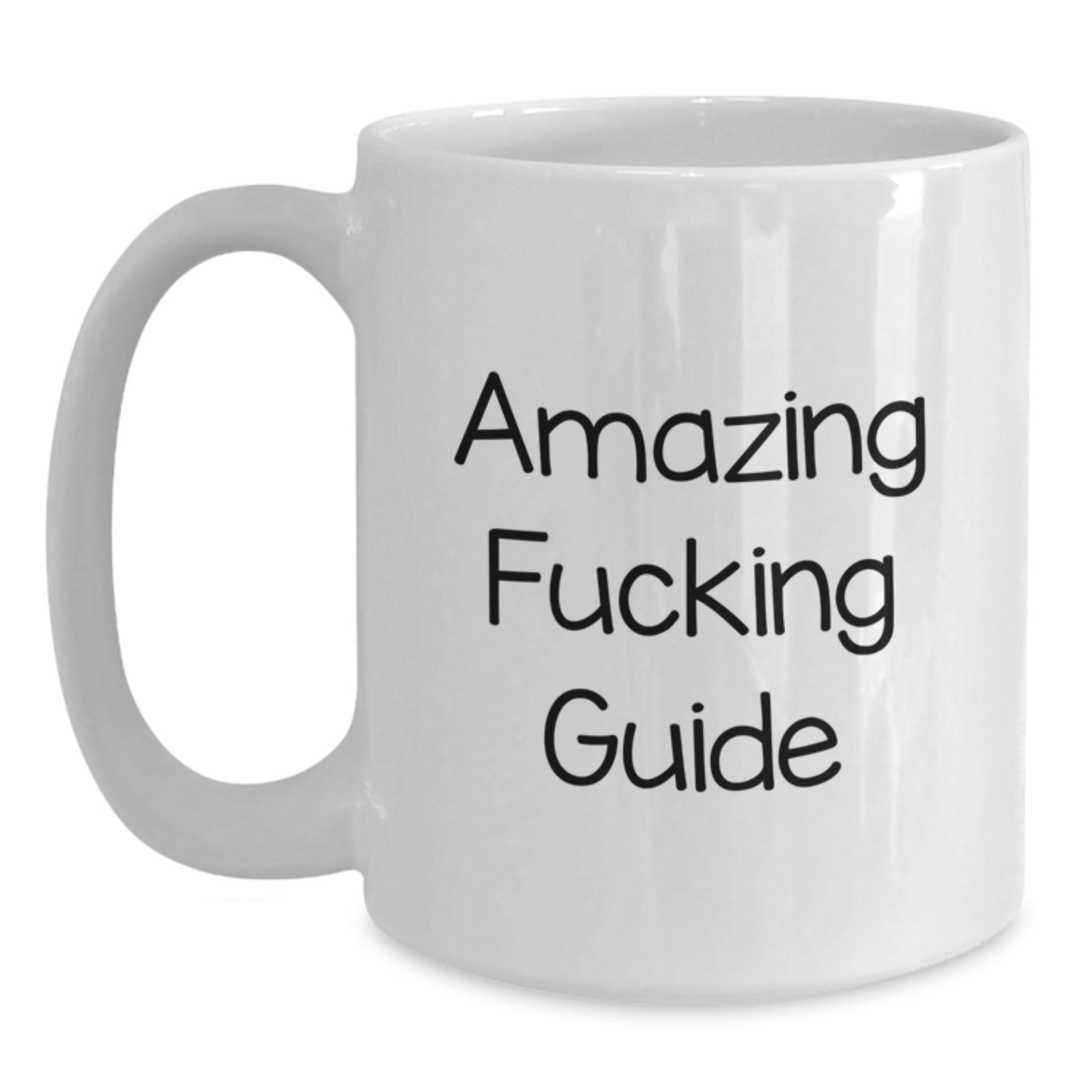 Funny Guide Gifts from Friends for Graduation with Amazing Quote White Coffee Mug, 11oz or 15oz - Main