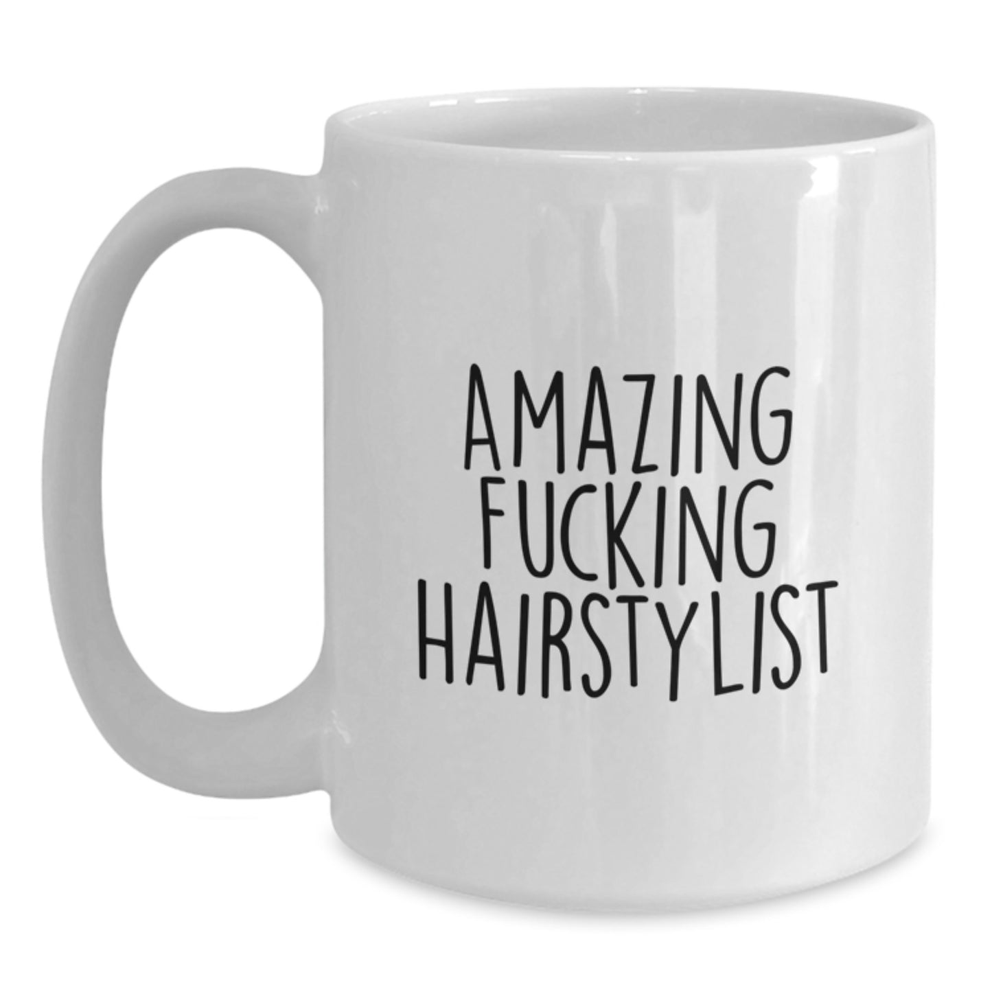 Funny Hairstylist Gifts from Friends for Graduation Unique White Coffee Mugs - Amazing F--king Hairstylist Quote - Main