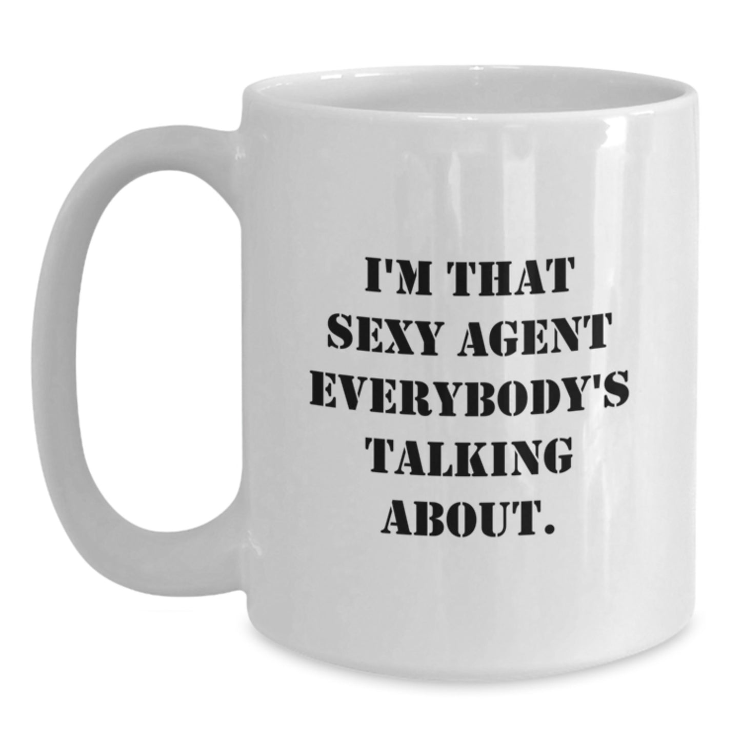 Funny Agent Gifts for Him from Friends - I'm That Sexy Agent Everybody's Talking About White Coffee Mug, Graduation Unique Gifts - Main