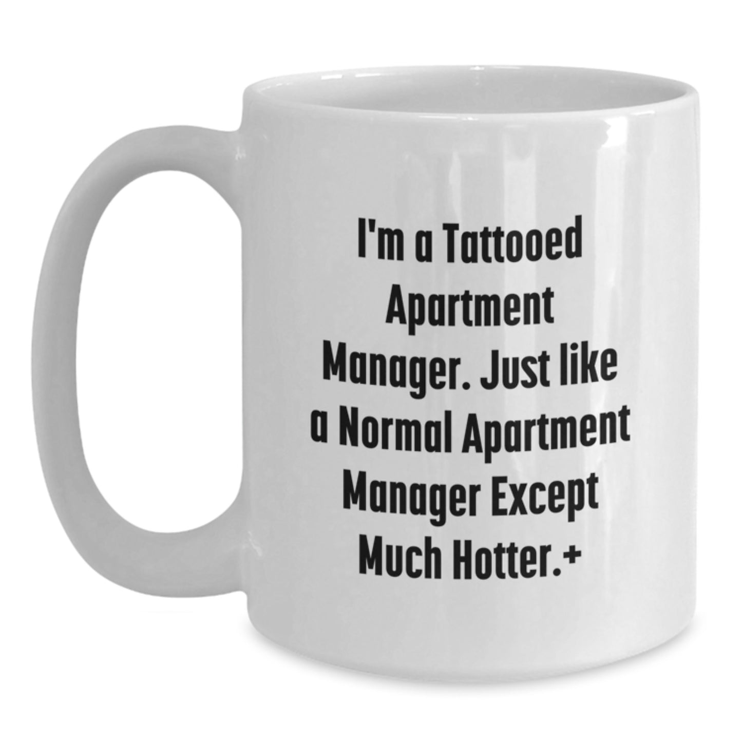 Funny Apartment Manager Gifts - I'm A Tattooed Apartment Manager White Coffee Mug Birthday Unique Gifts from Friends to Apartment Manager - Main