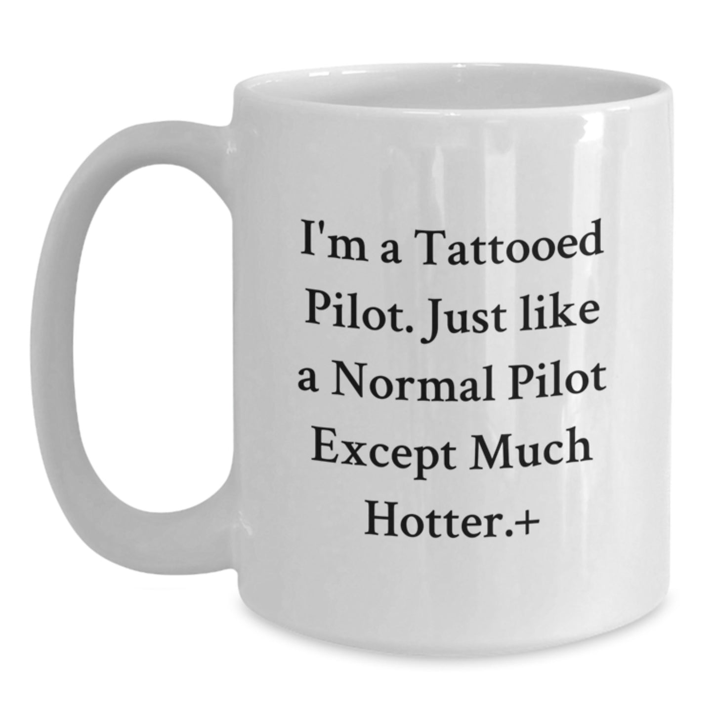 Pilot Gifts Funny White Coffee Mug, I'm A Tattooed Pilot, Unique Graduation Gifts from Friends for Pilot, Pilot Coffee Mug with Humorous Quote - Main