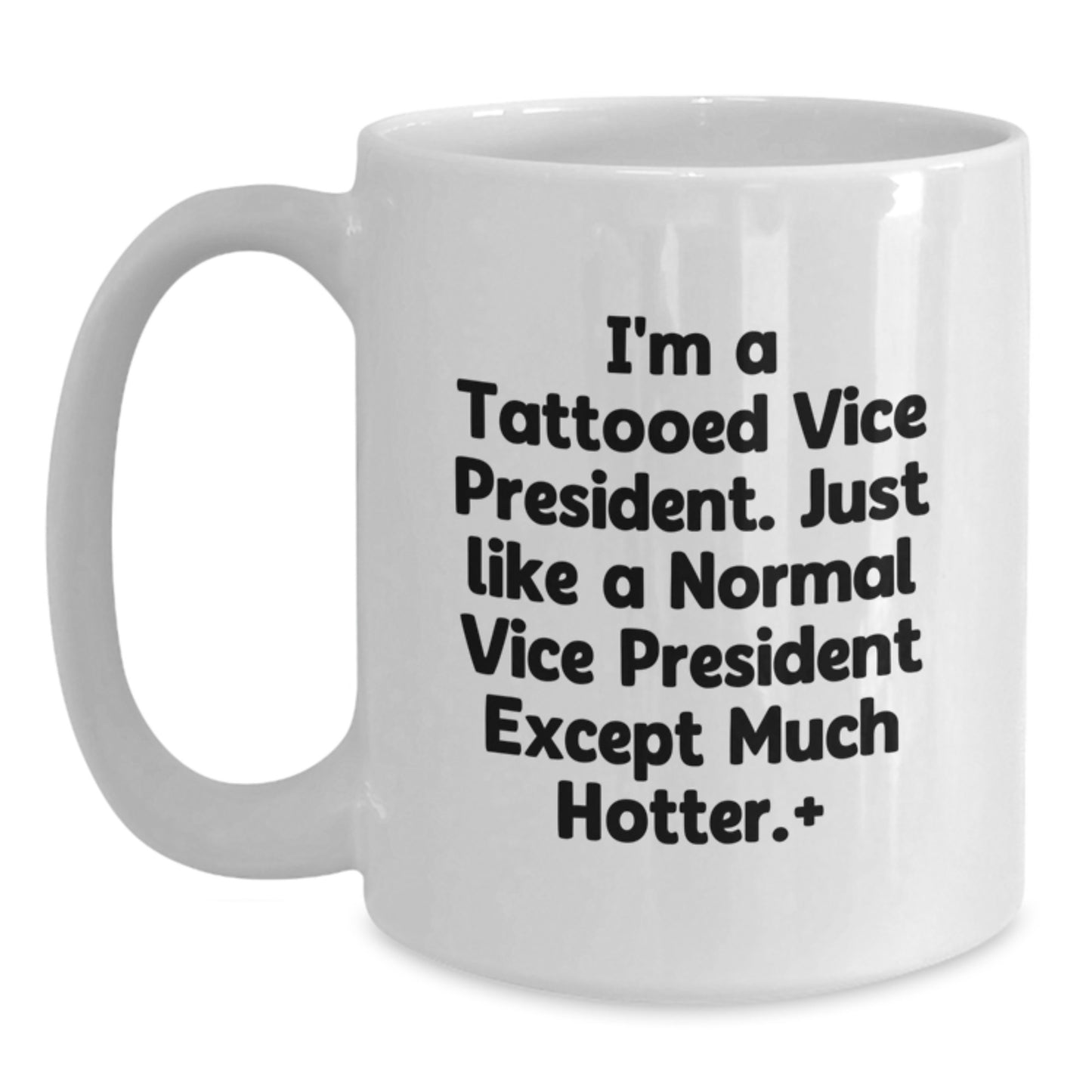 Funny Vice President Gifts, 'I'm A Tattooed Vice President' White Coffee Mug for Graduation, Gifts from Friends to Vice President - Main