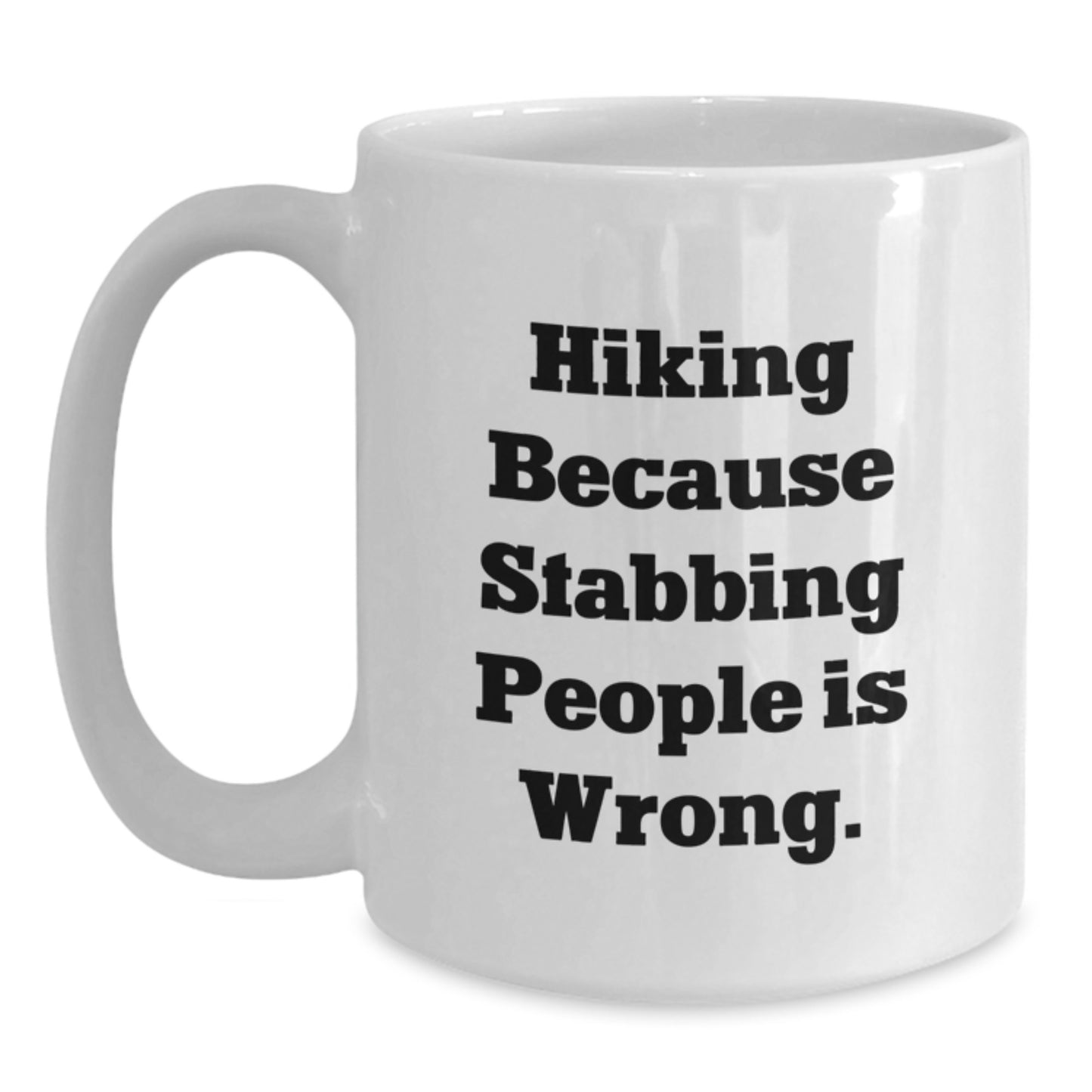 Hiking Funny Gifts from Men for Hiking Friends - White Coffee Mug with 'Hiking Because Stabbing People Is Wrong.' Quote, Perfect Graduation Unique Gifts - Main