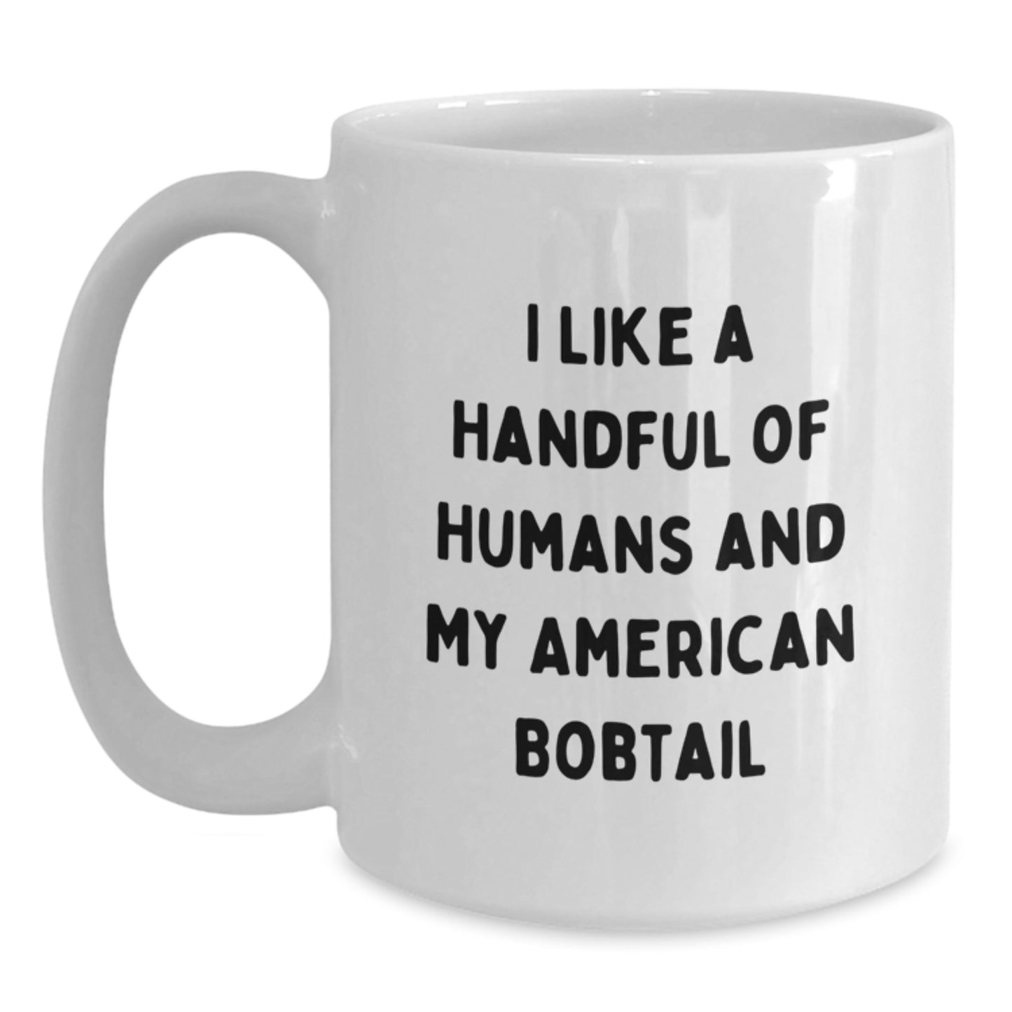 Funny American Bobtail Cat Lover Gifts from Friends for Birthday - White Coffee Mug, 'I Like A Handful Of Humans And My American Bobtail', Unique Birthday Unique Gifts for Her or Him - Main