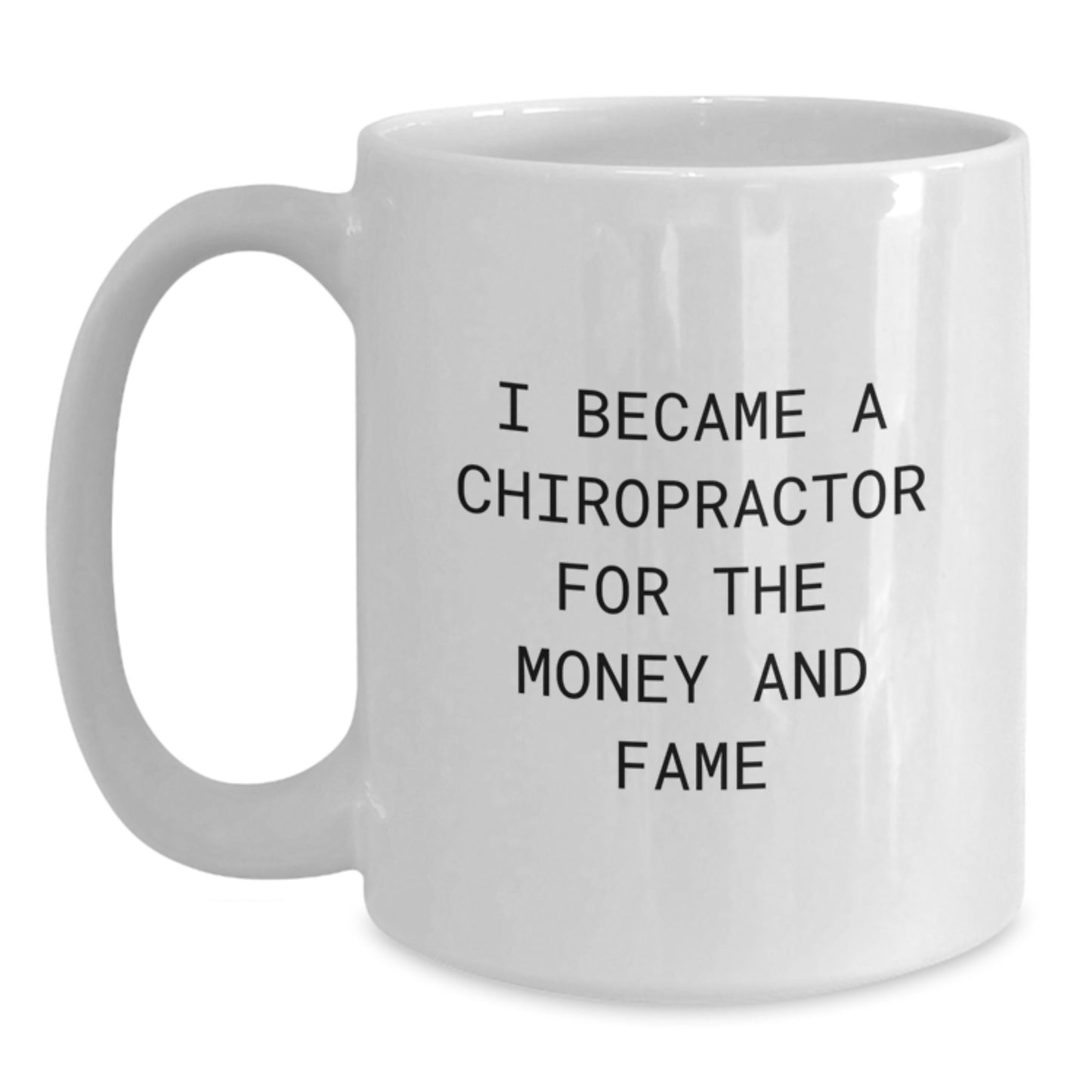Chiropractor Humor Gifts for Men and Women, Funny Quote on White Coffee Mug, 11oz or 15oz Capacity, Graduation Unique Gifts from Family and Friends - Main