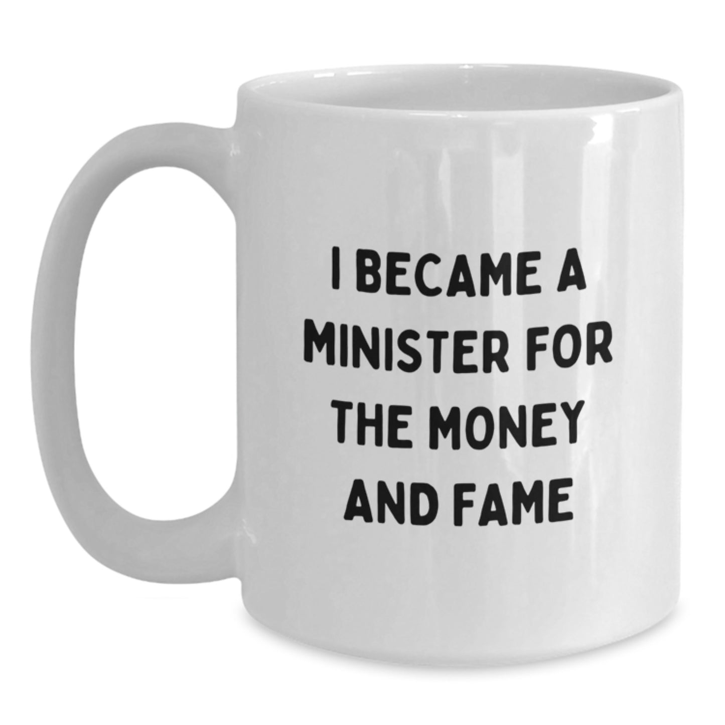 Funny Minister Gifts For Him, I Became A Minister For The Money And Fame, White Coffee Mug, Birthday Unique Presents From Friends, Gift Ideas For Men - Main